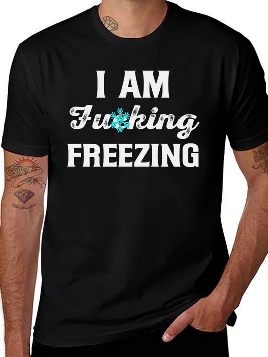 I AM FUCKING FREEZING Graphic Tee Novelty Shirt