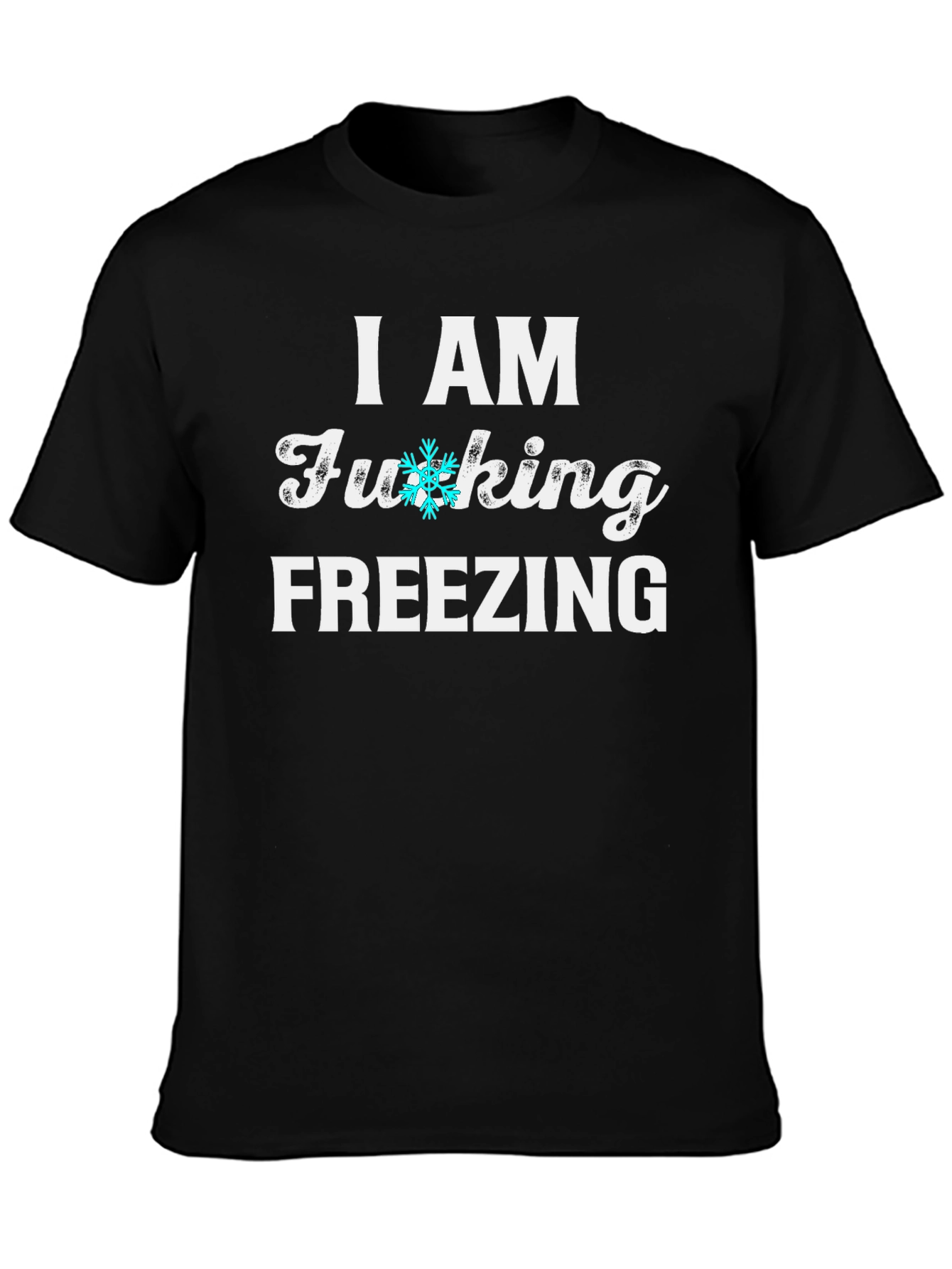 I AM FUCKING FREEZING Graphic Tee Novelty Shirt