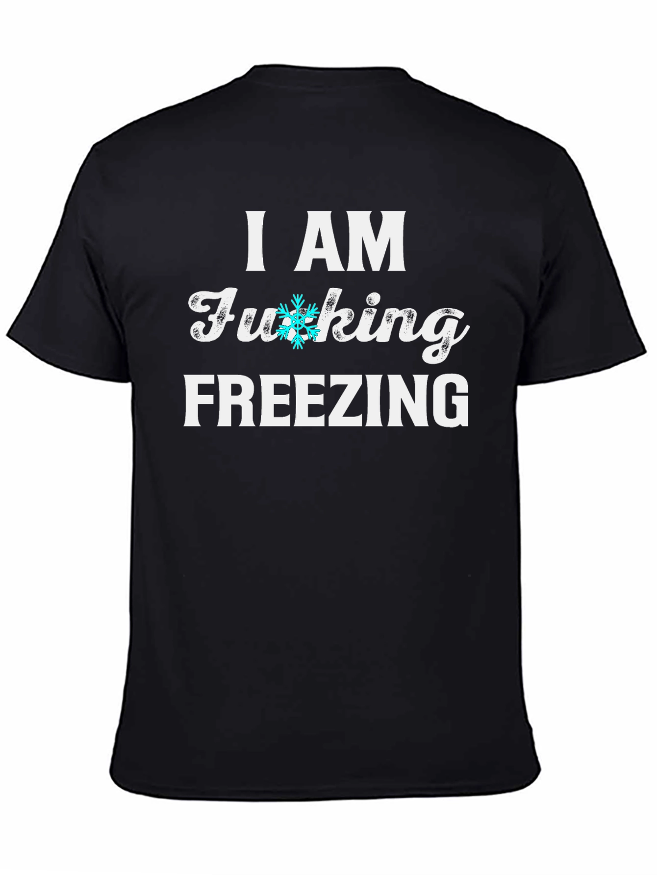 I AM FUCKING FREEZING Graphic Tee Novelty Shirt