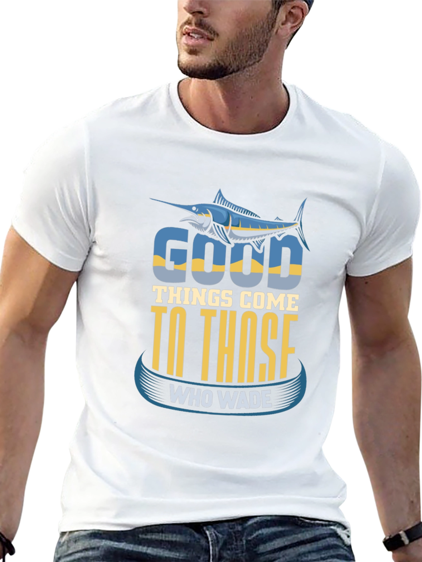 Fishing T-Shirt: Good Things Come To Those Who Wade