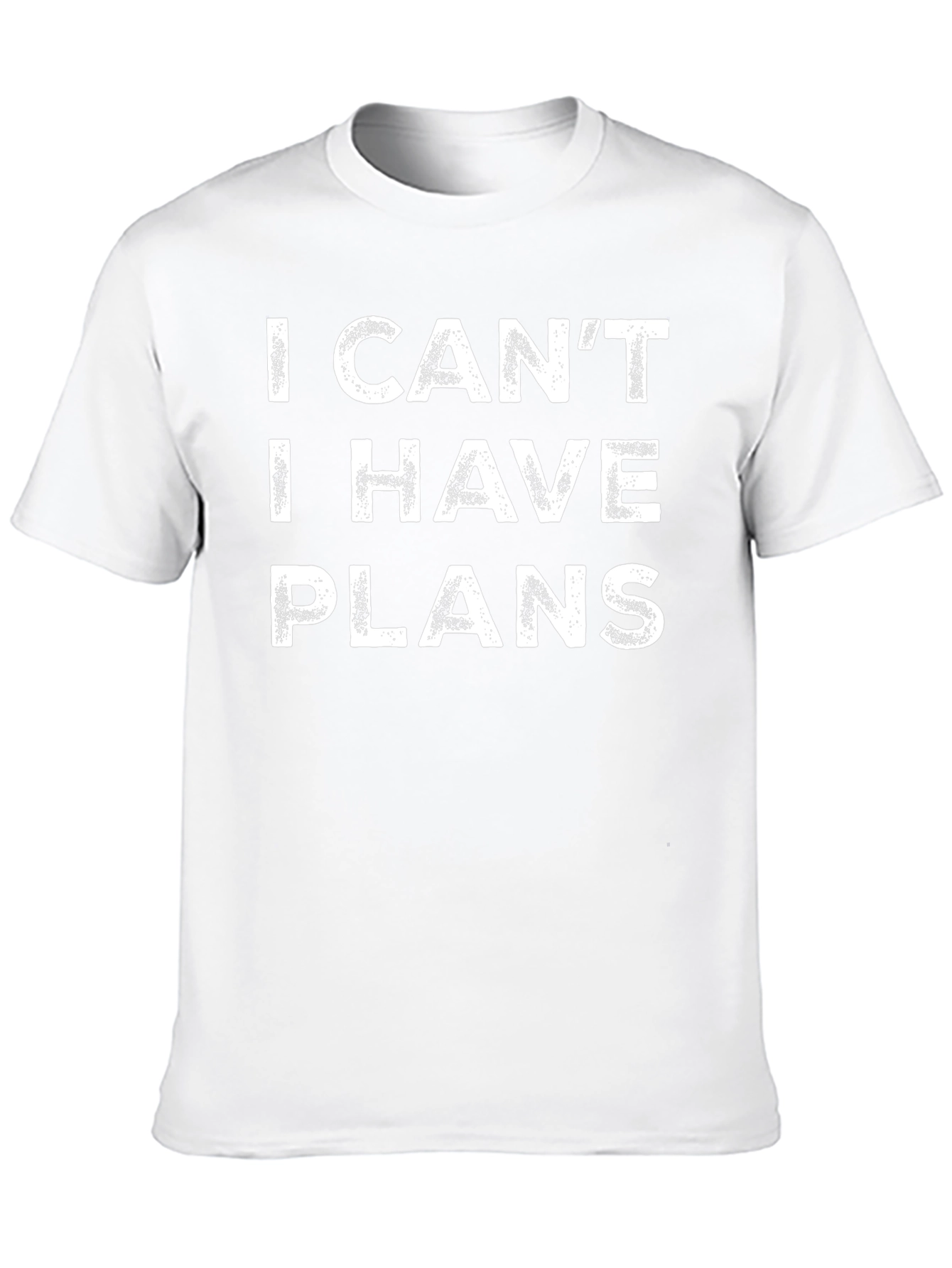 I Cant I Have Plans - Funny Graphic T-Shirt