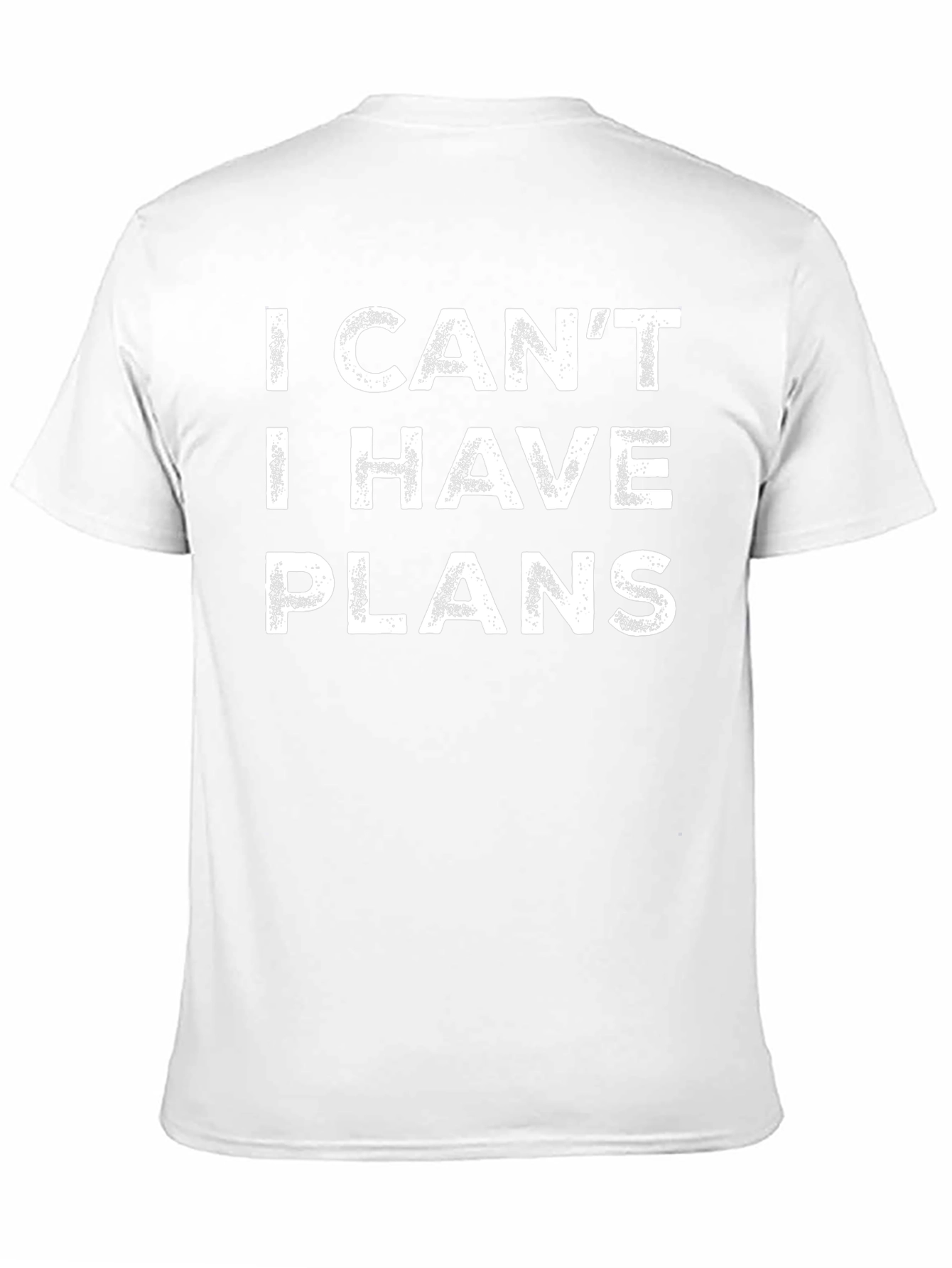 I Cant I Have Plans - Funny Graphic T-Shirt