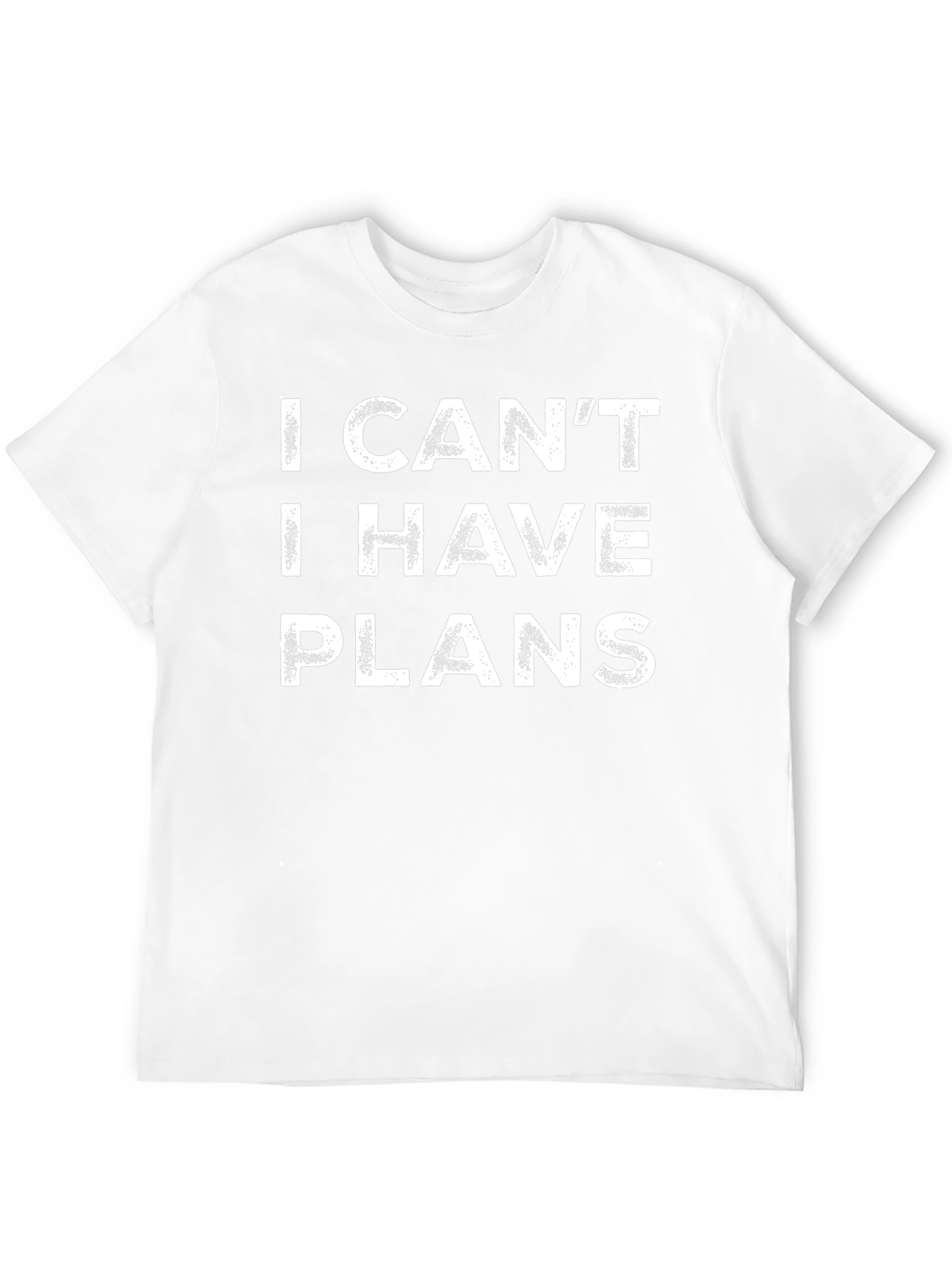 I Cant I Have Plans - Funny Graphic T-Shirt