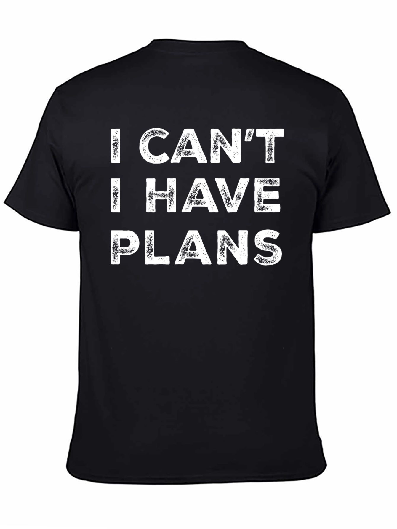 I Cant I Have Plans - Funny Graphic T-Shirt