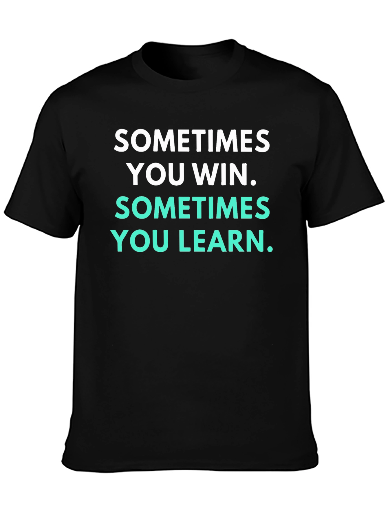 Motivational T-Shirt - Sometimes You Win Sometimes You Learn