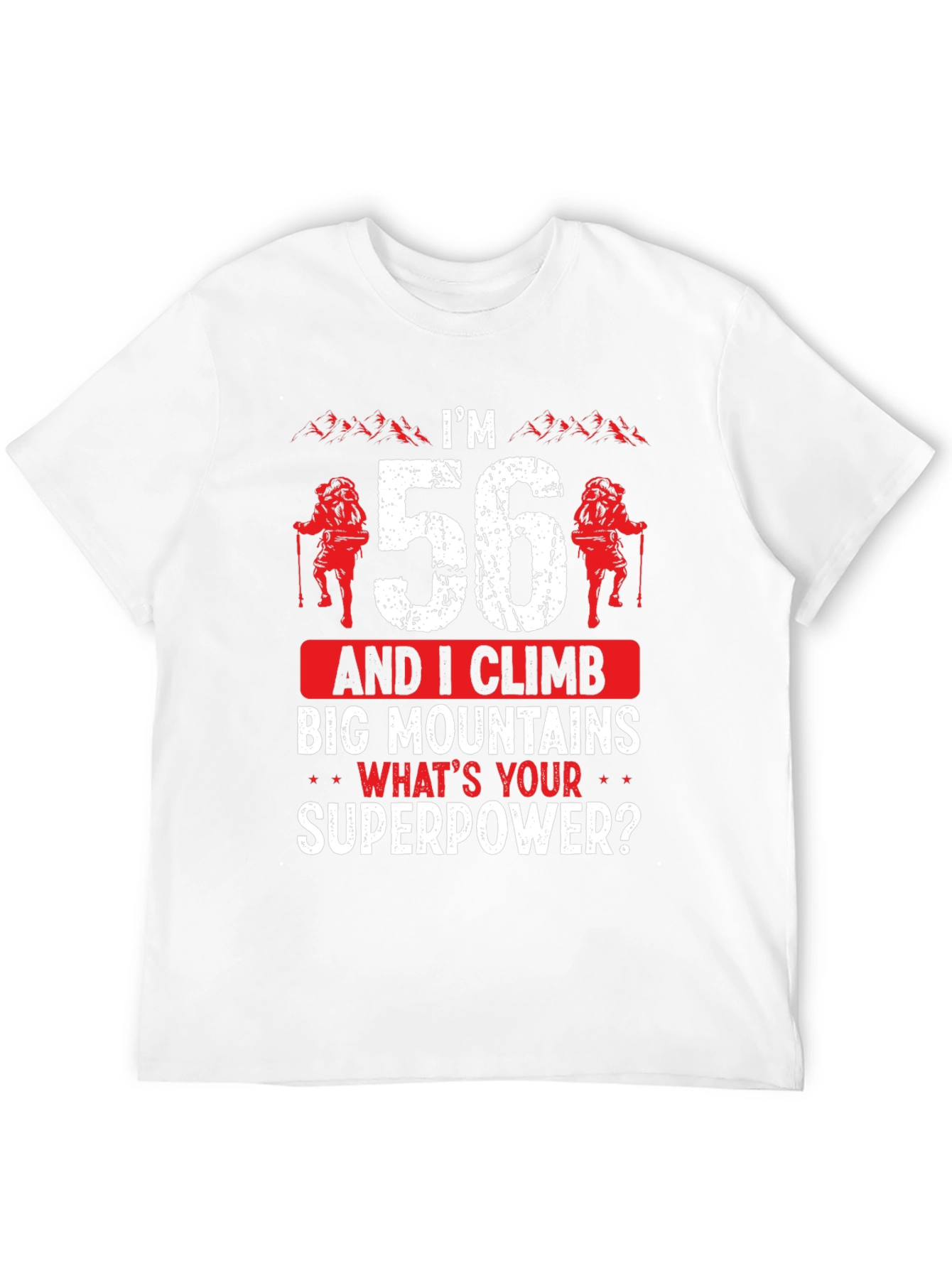 Im 56 Climb Big Mountains T-Shirt