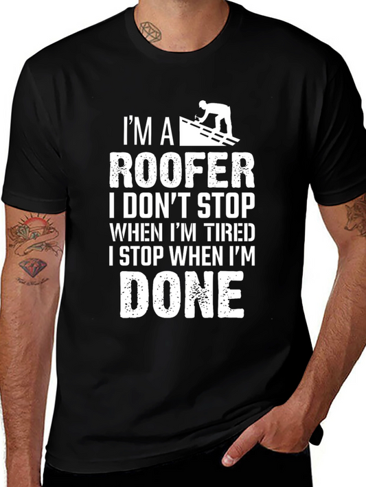 Roofer T-Shirt: I Dont Stop When Im Tired - Black Cotton Tee
