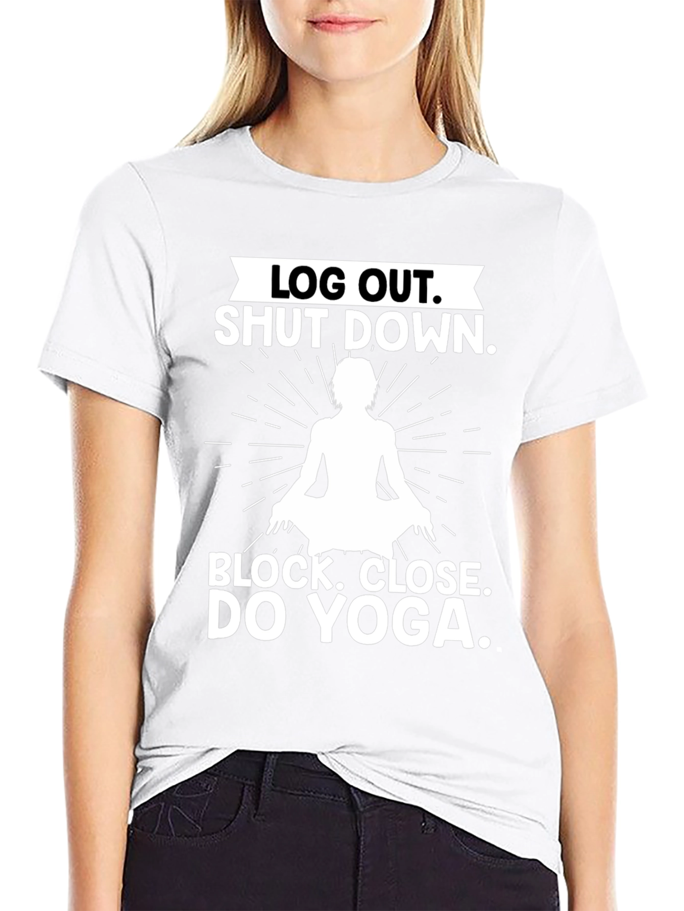 Log Out Shut Down Yoga T-Shirt