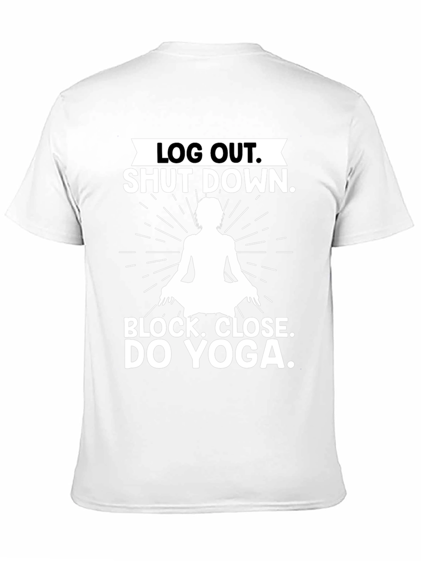 Log Out Shut Down Yoga T-Shirt