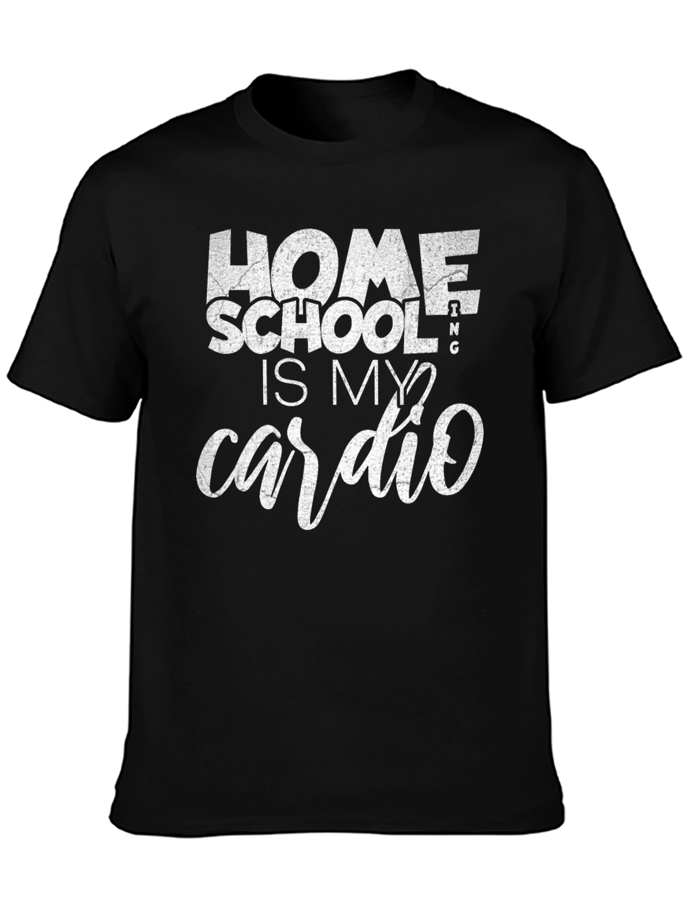 Homeschooling Is My Cardio T-Shirt