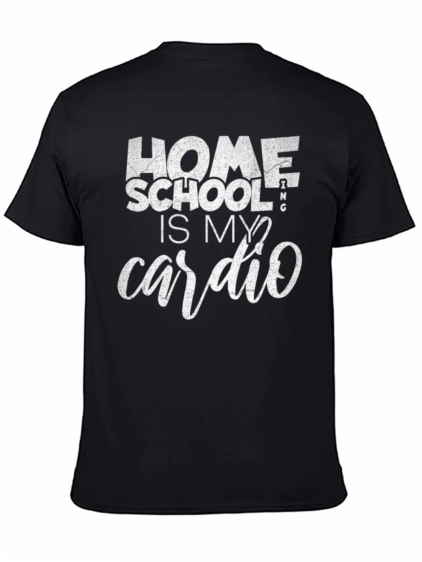 Homeschooling Is My Cardio T-Shirt