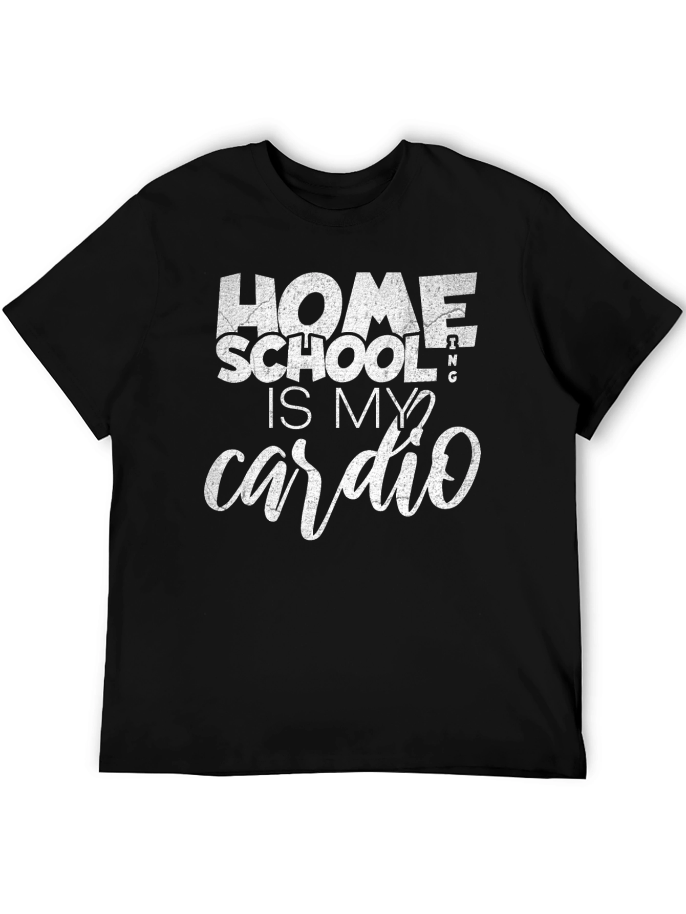 Homeschooling Is My Cardio T-Shirt