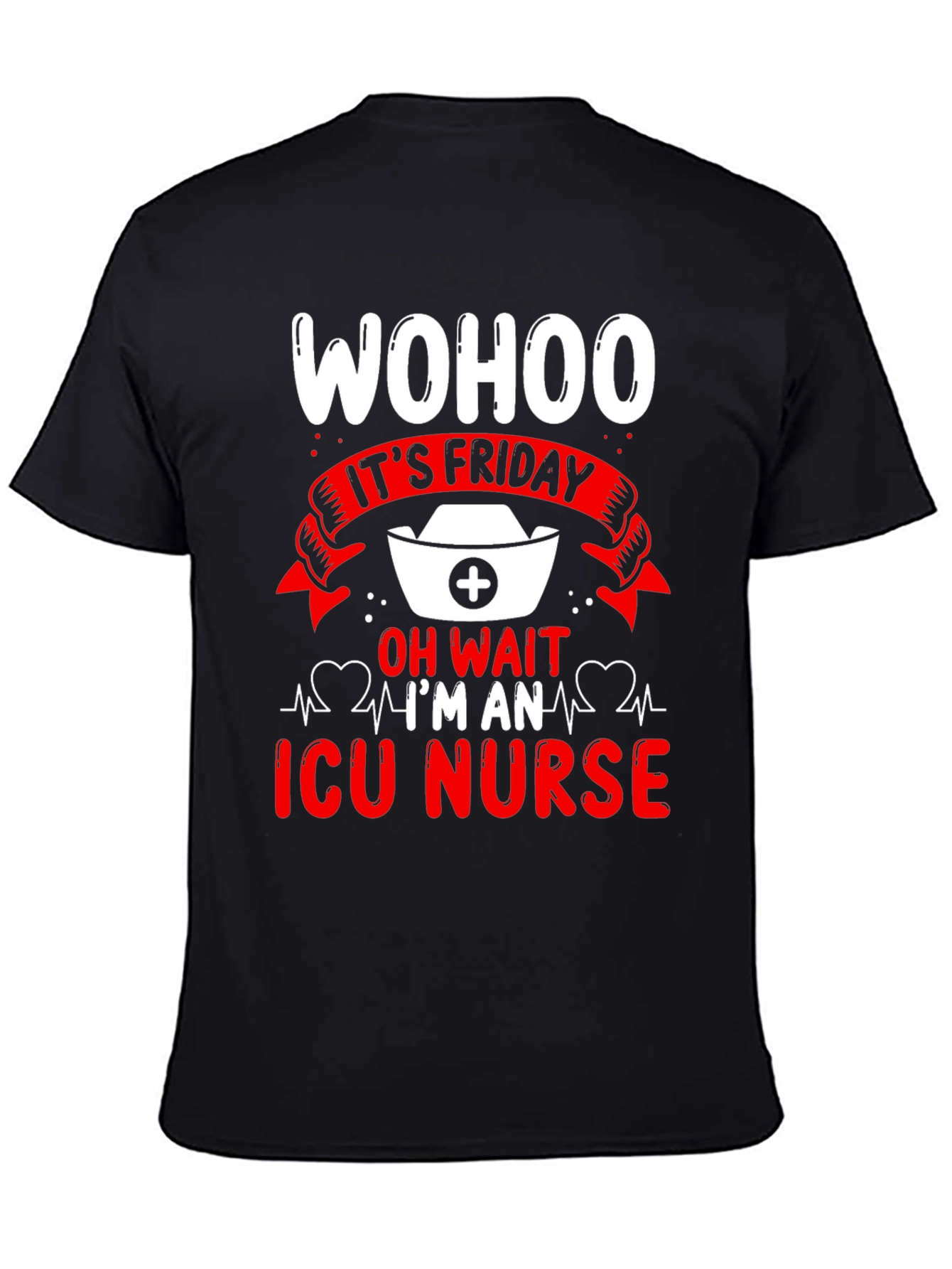 Wohoo Its Friday ICU Nurse Graphic Tee