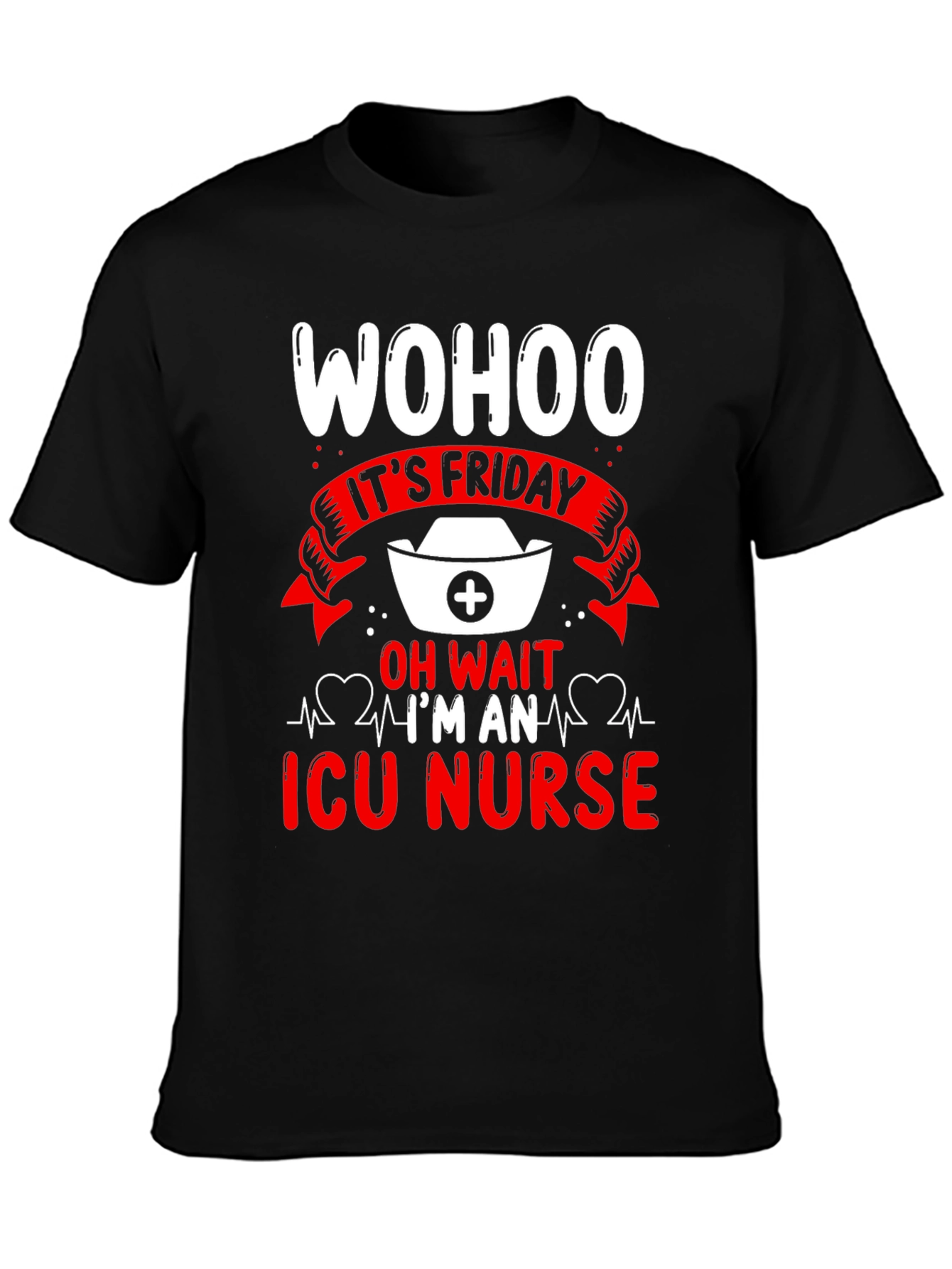 Wohoo Its Friday ICU Nurse Graphic Tee