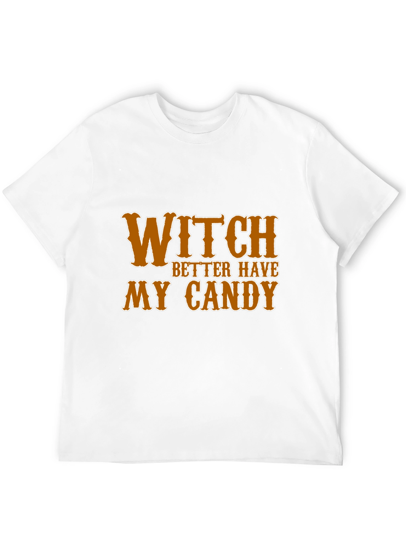 Witch Better Have My Candy Halloween T-Shirt