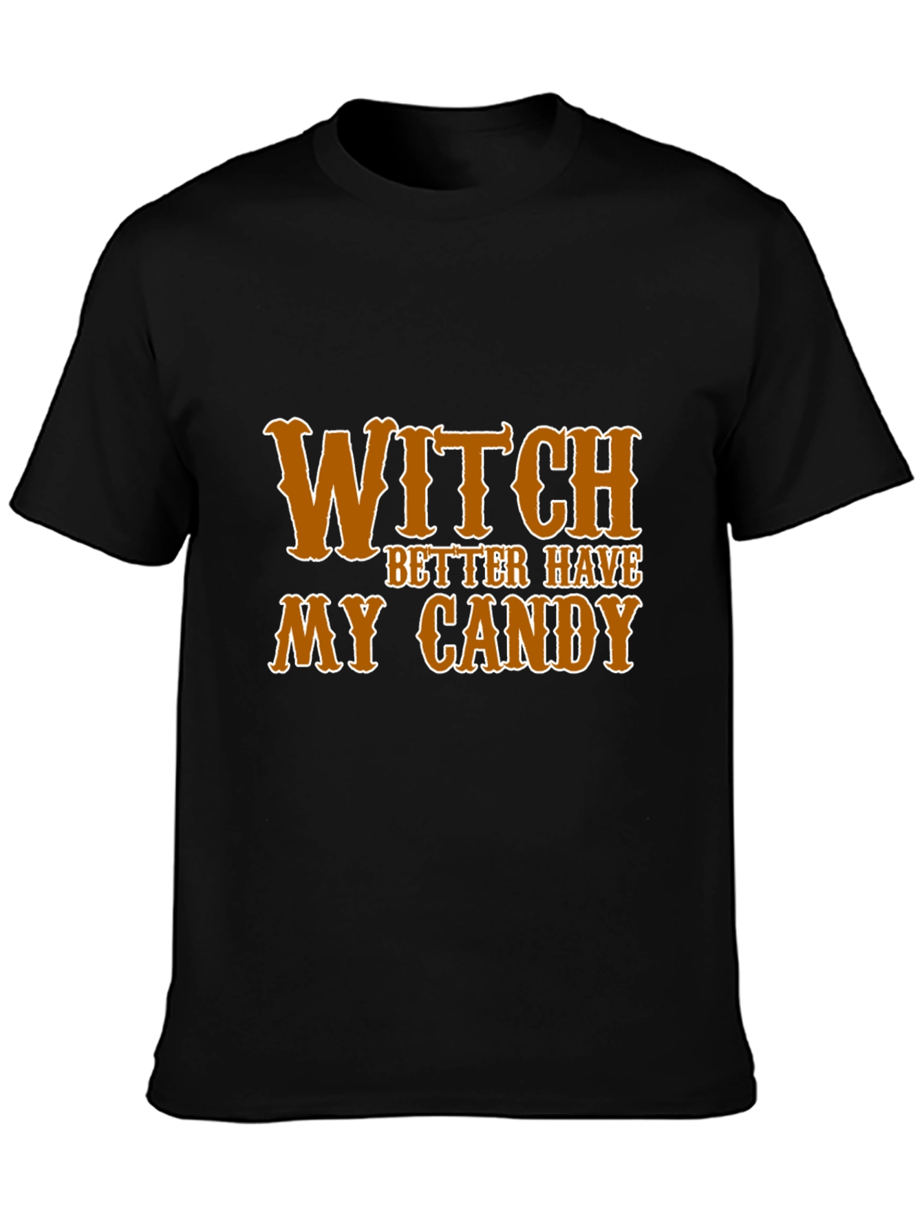 Witch Better Have My Candy Halloween T-Shirt