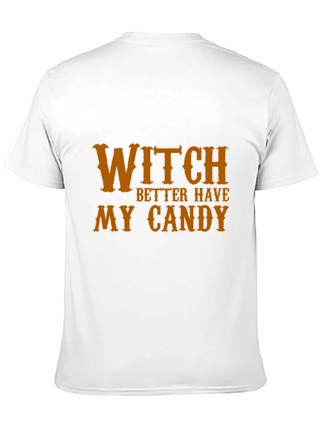 Witch Better Have My Candy Halloween T-Shirt