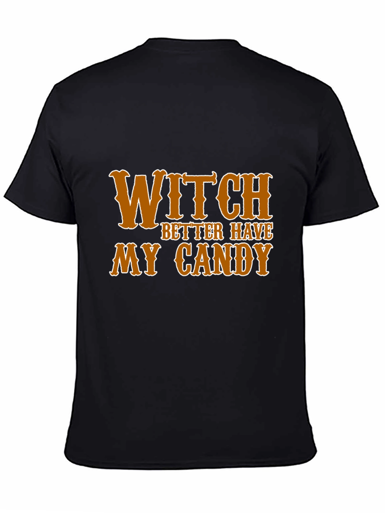 Witch Better Have My Candy Halloween T-Shirt