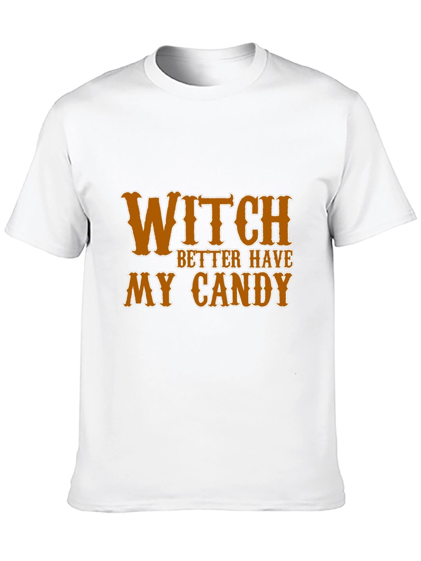 Witch Better Have My Candy Halloween T-Shirt