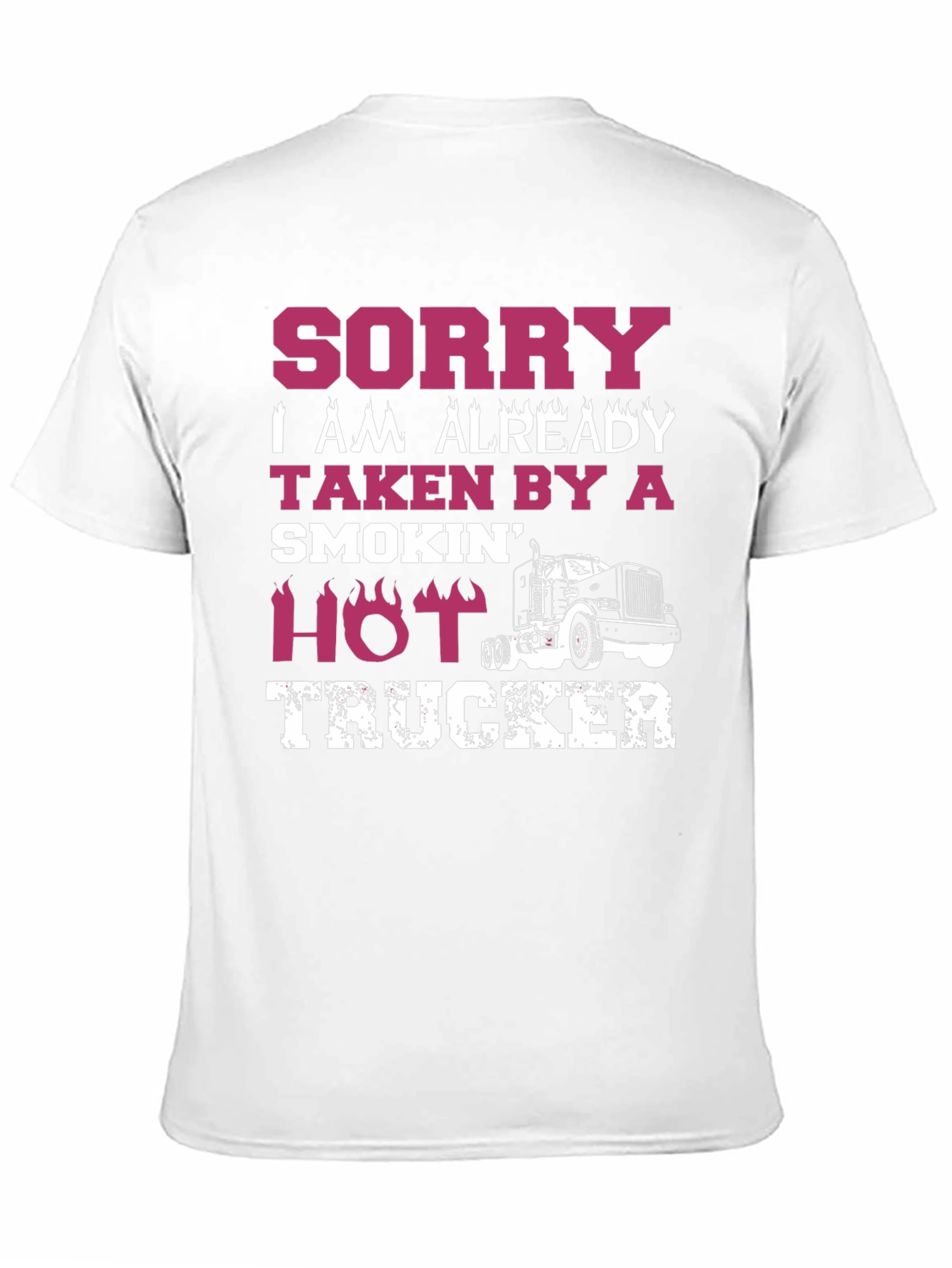Sorry Taken By A Hot Trucker T-Shirt