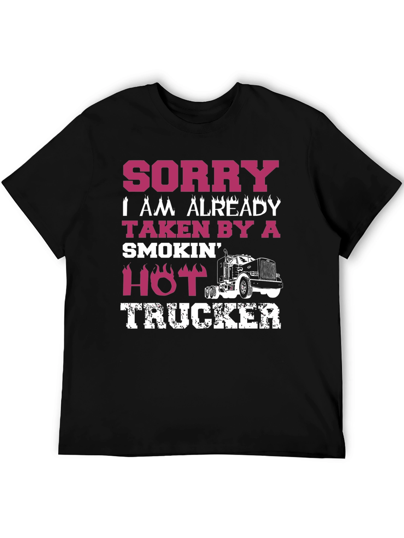 Sorry Taken By A Hot Trucker T-Shirt