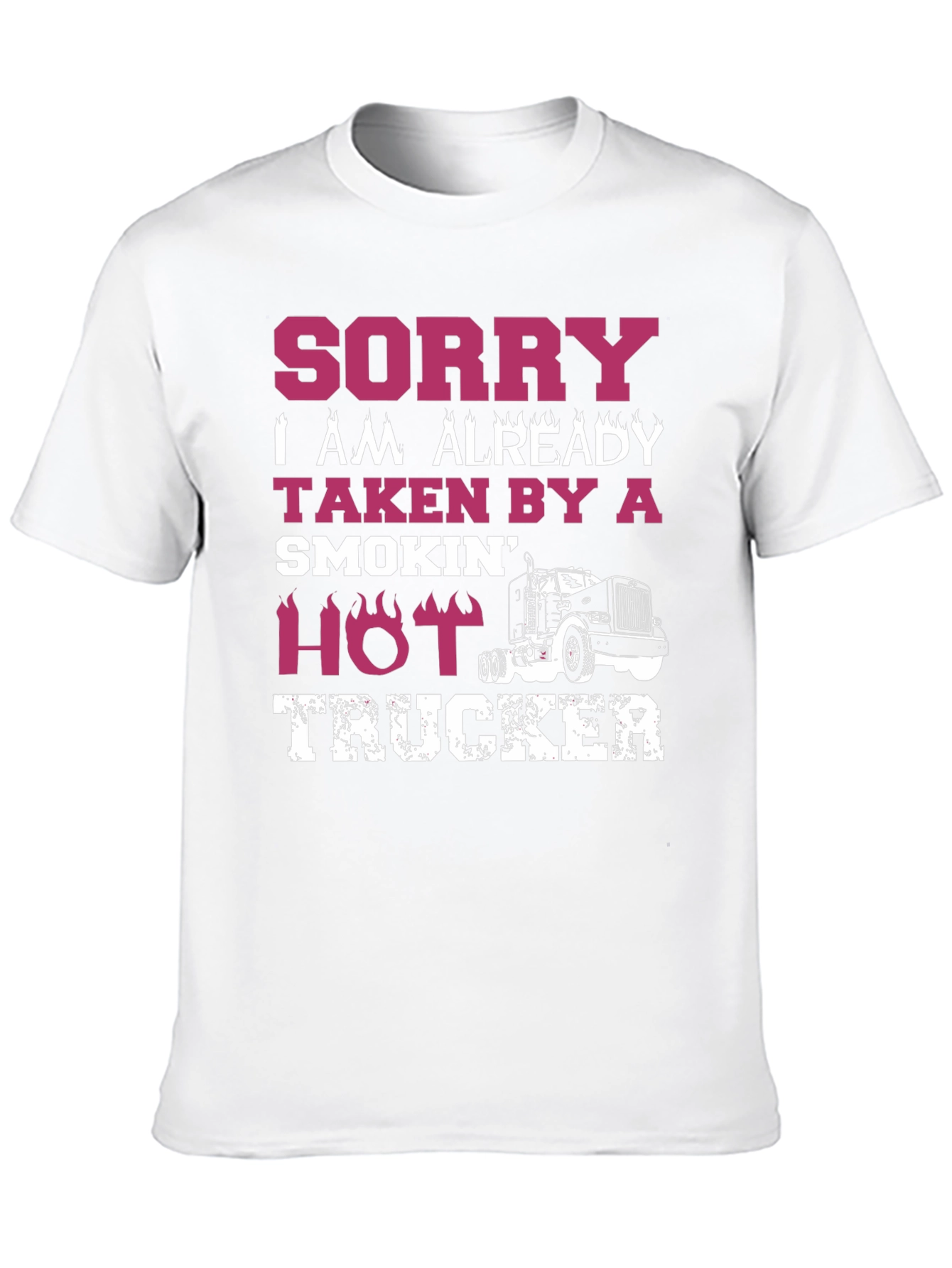 Sorry Taken By A Hot Trucker T-Shirt