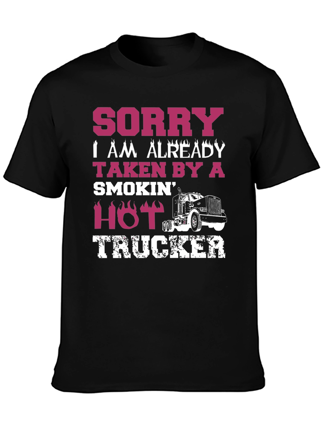 Sorry Taken By A Hot Trucker T-Shirt
