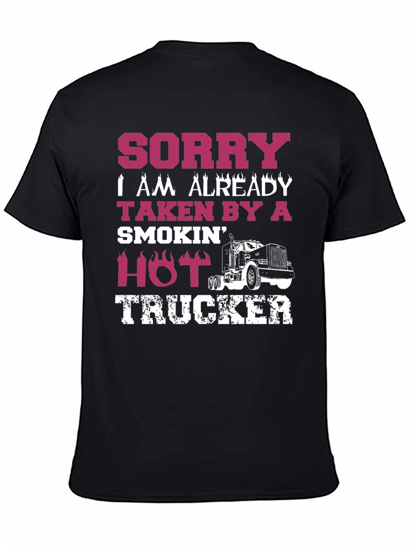 Sorry Taken By A Hot Trucker T-Shirt