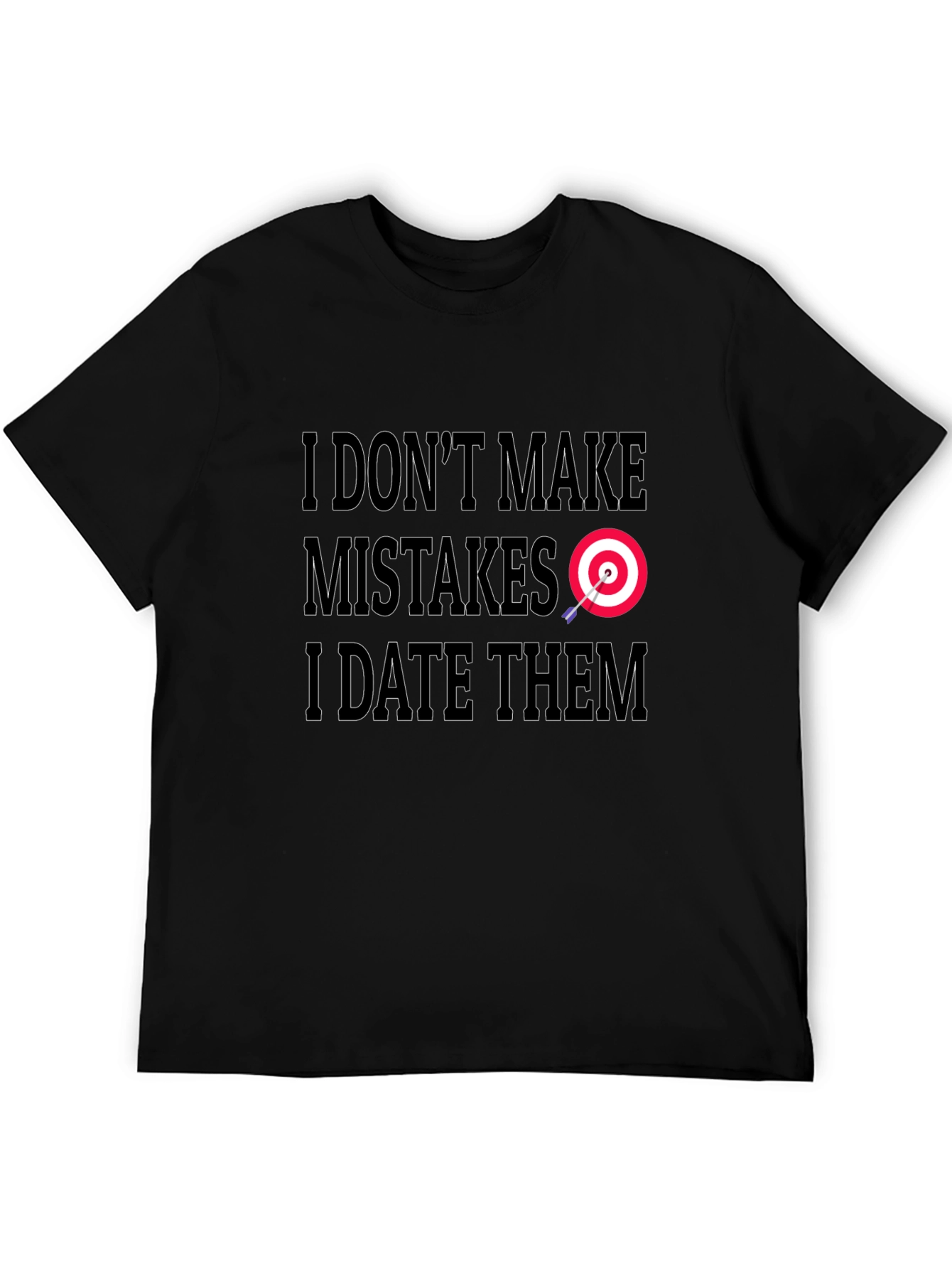 I Dont Make Mistakes I Date Them Graphic Tee