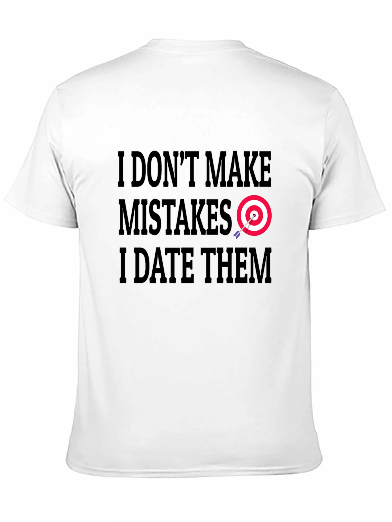I Dont Make Mistakes I Date Them Graphic Tee