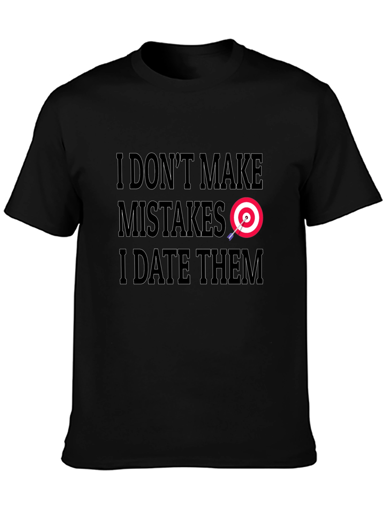 I Dont Make Mistakes I Date Them Graphic Tee