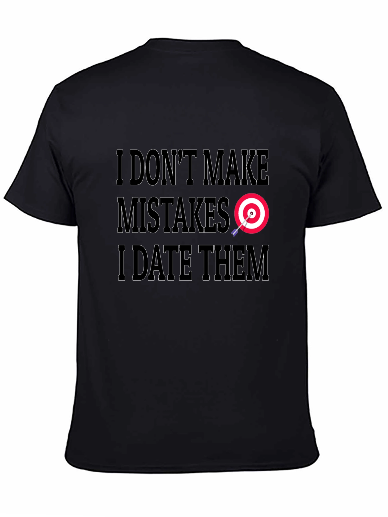 I Dont Make Mistakes I Date Them Graphic Tee