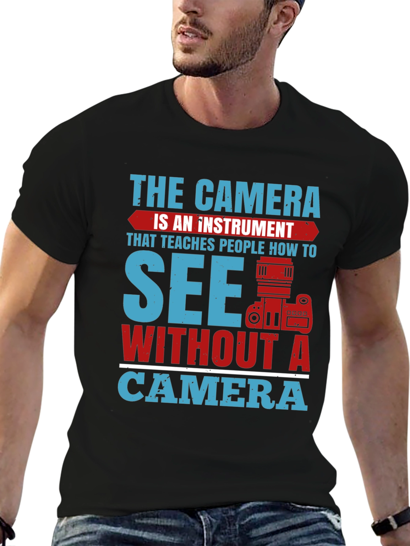 Photographers See Without A Camera Graphic T-Shirt