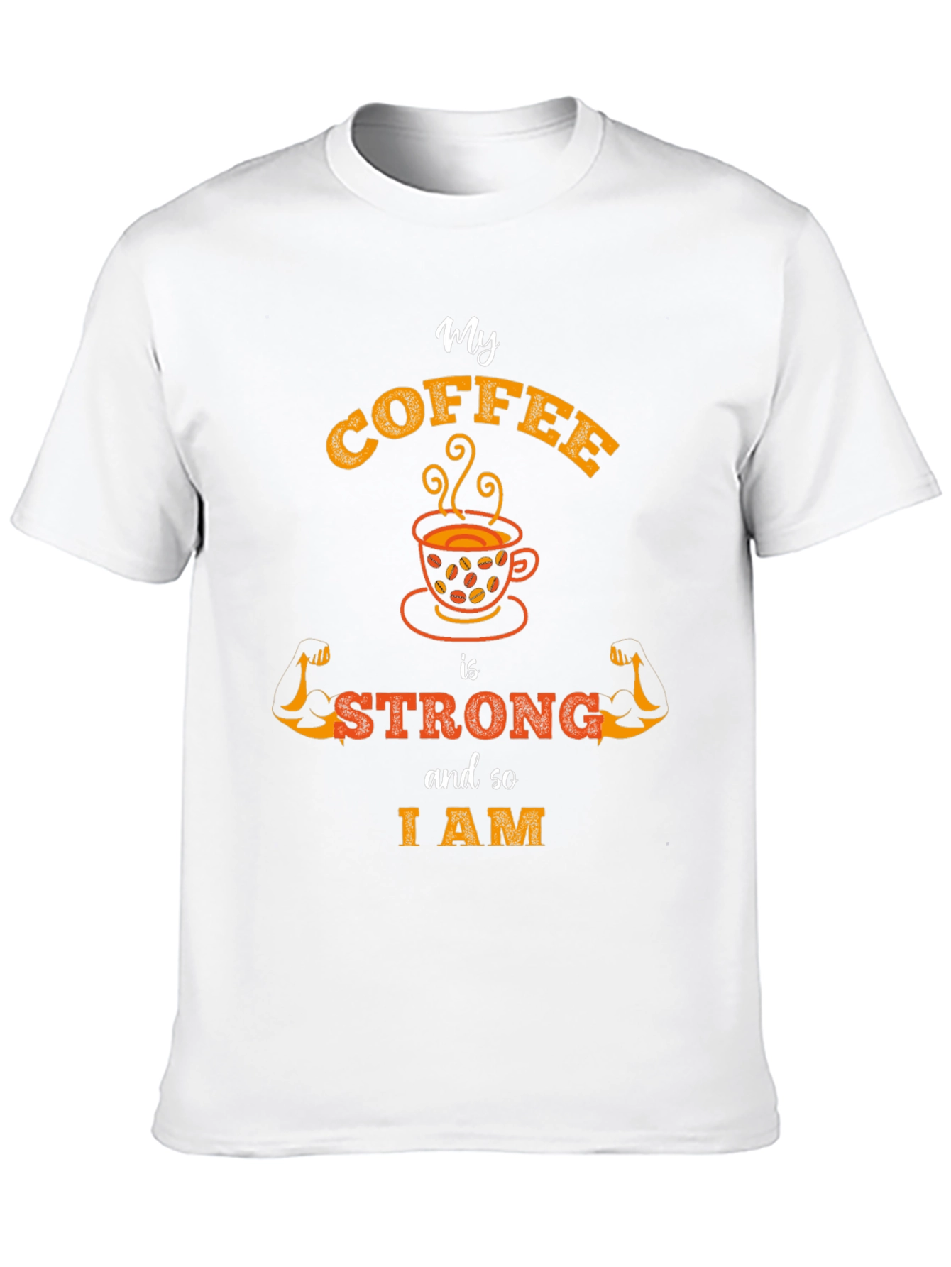 My Coffee is Strong T-Shirt