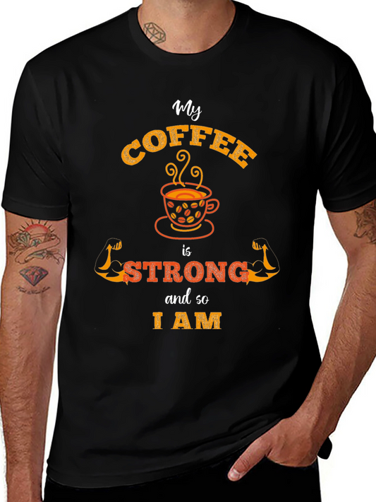 My Coffee is Strong T-Shirt