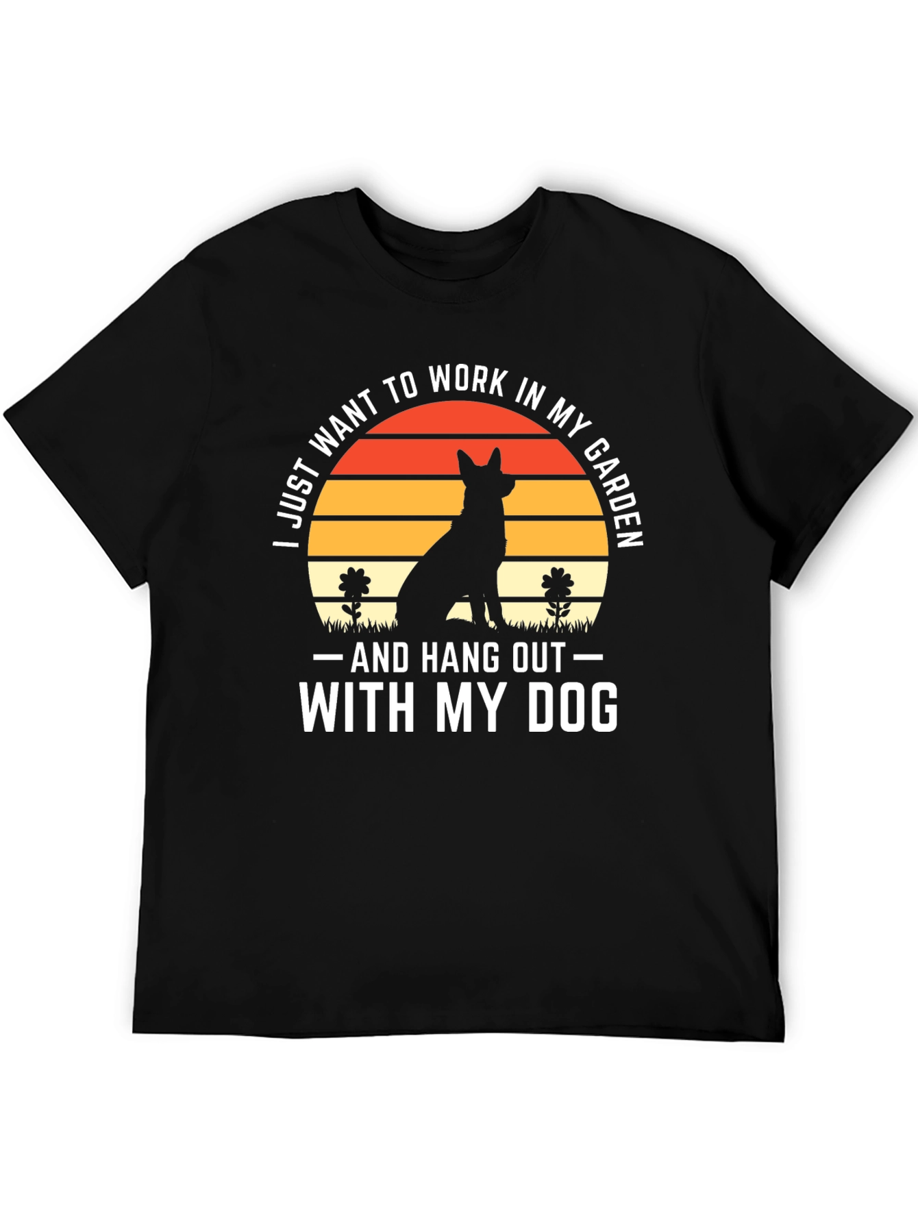 Dog Lover T-Shirt: Work in My Garden