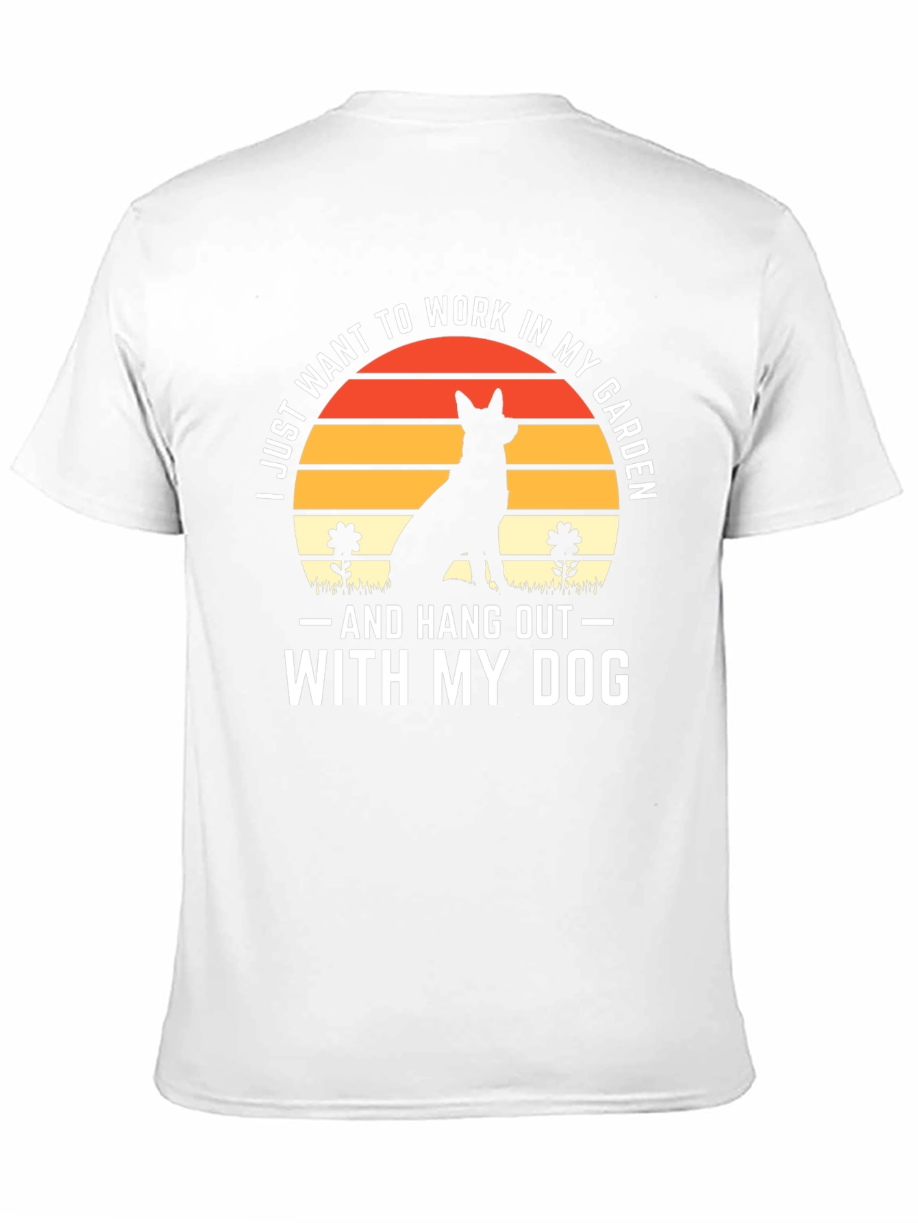 Dog Lover T-Shirt: Work in My Garden