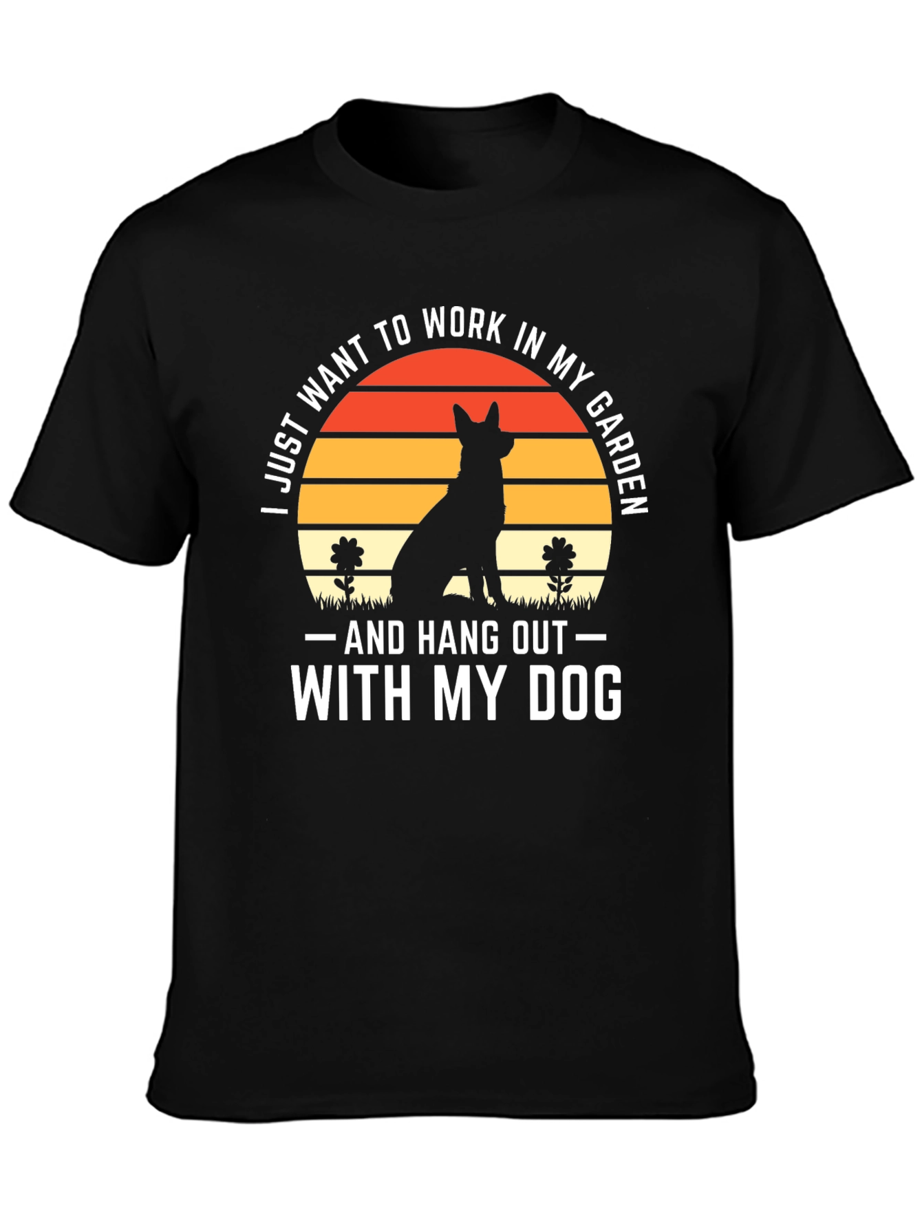 Dog Lover T-Shirt: Work in My Garden