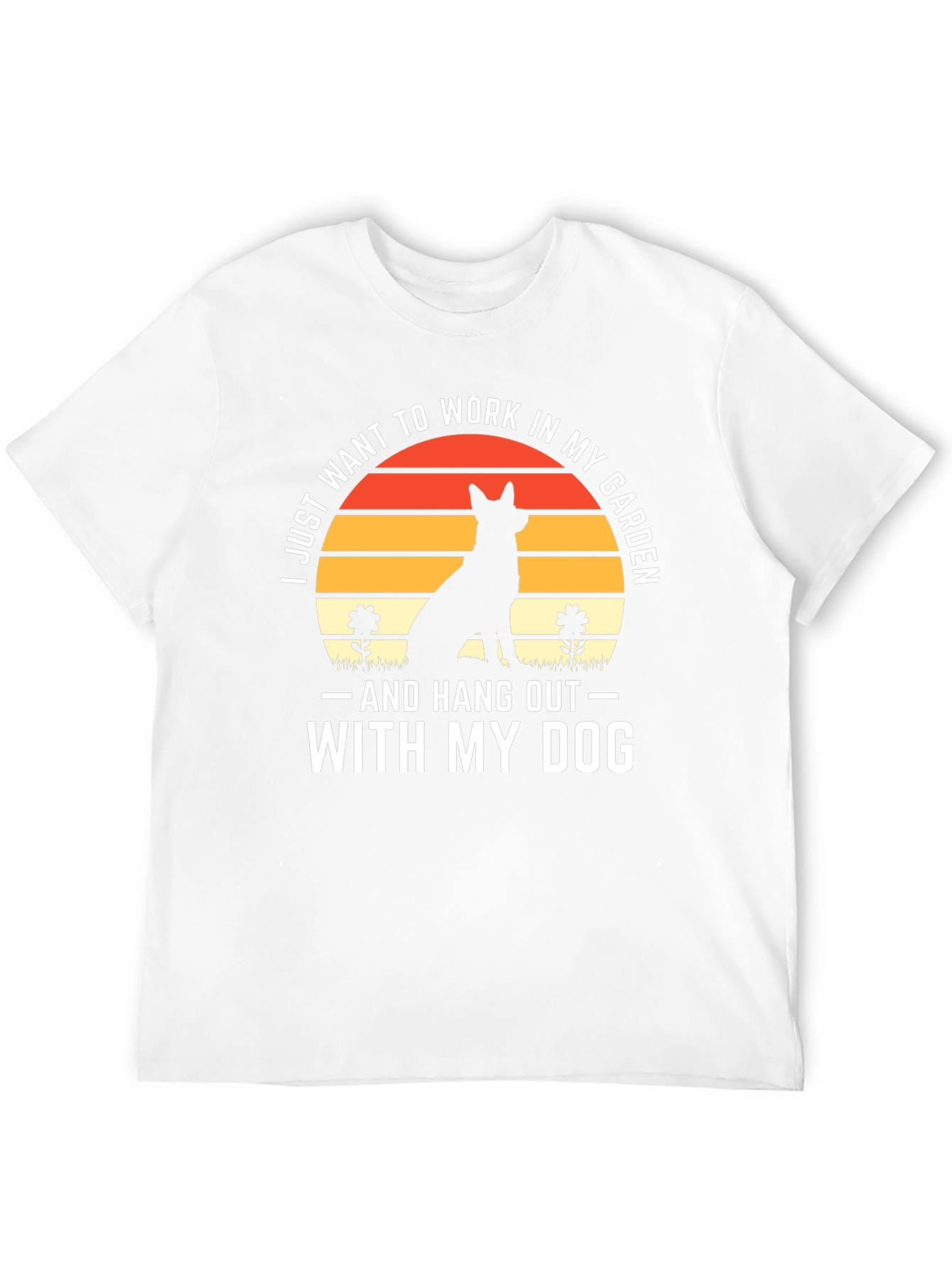 Dog Lover T-Shirt: Work in My Garden