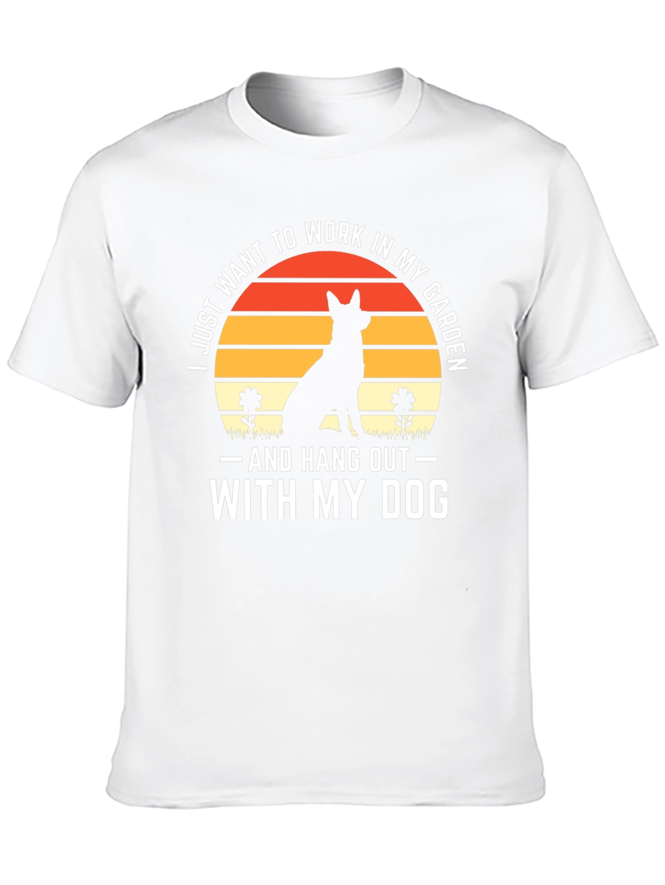 Dog Lover T-Shirt: Work in My Garden