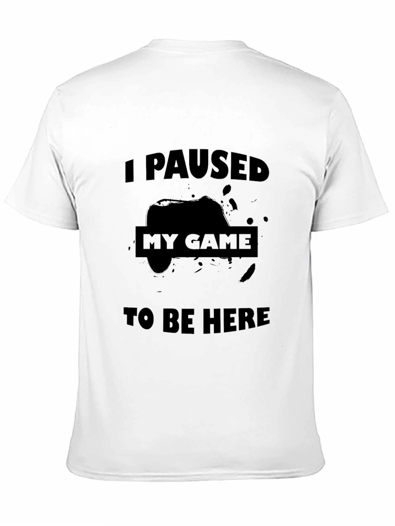I Paused My Game T-Shirt - Gamer Apparel
