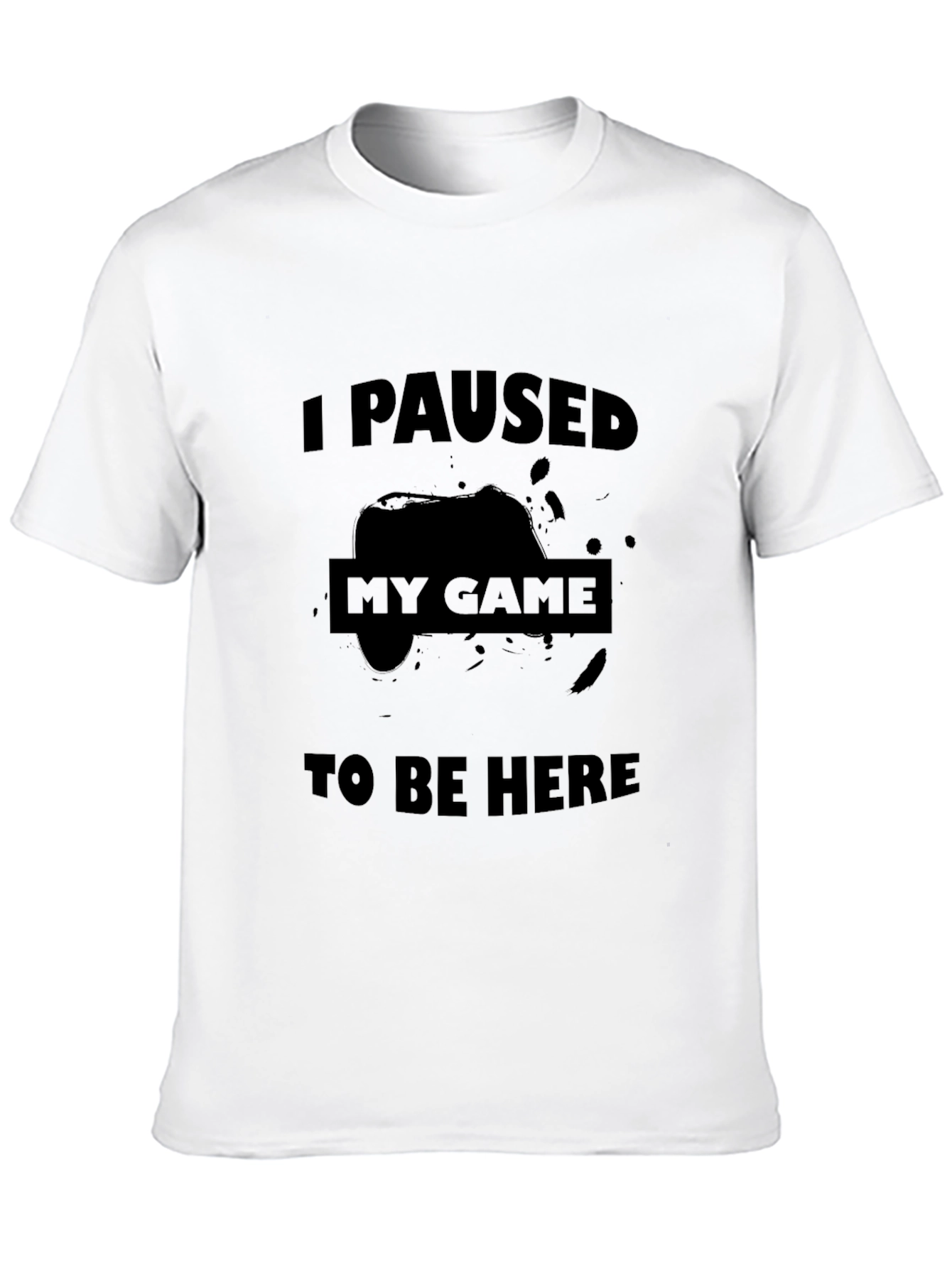 I Paused My Game T-Shirt - Gamer Apparel