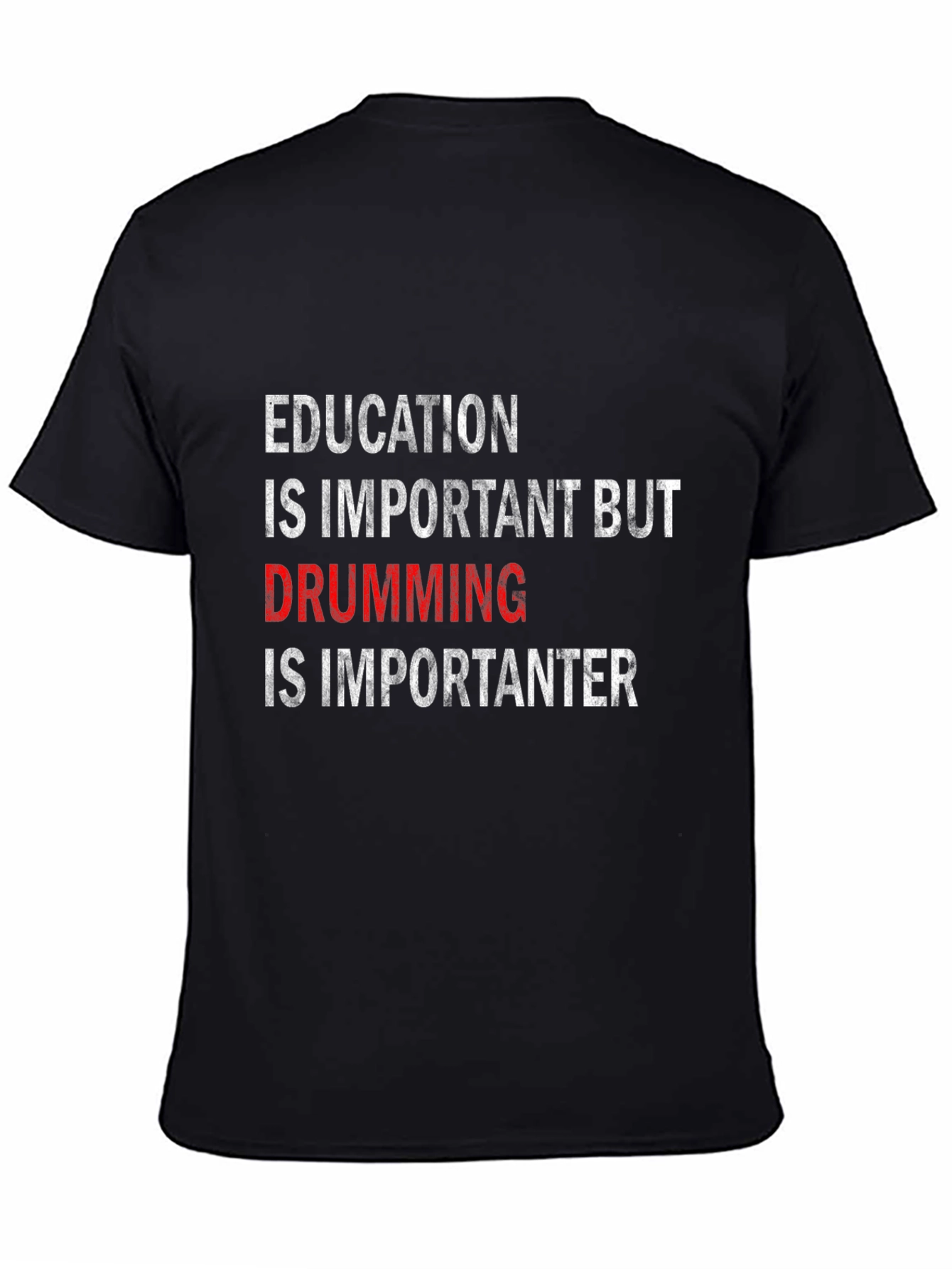 Funny Drummer T-Shirt: Education vs. Drumming