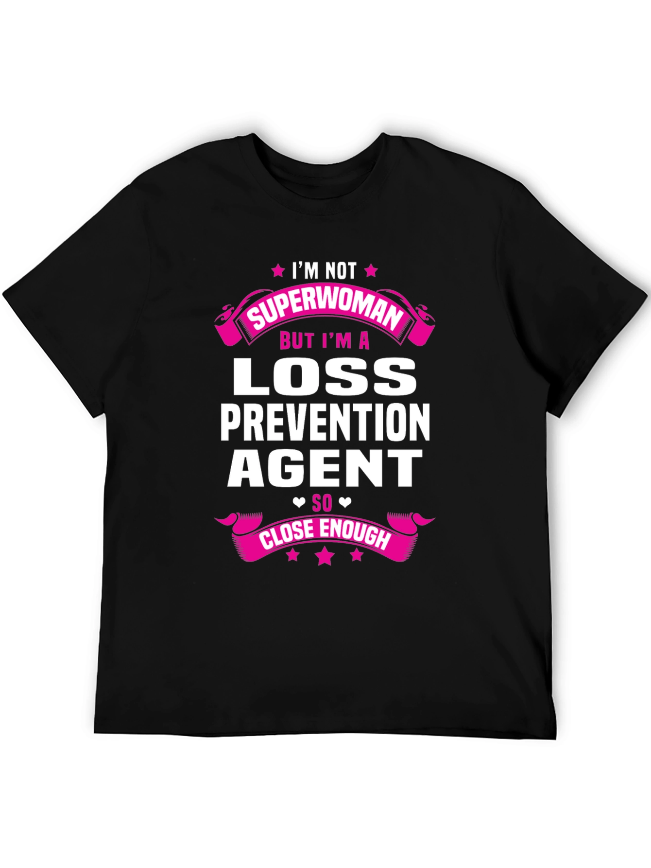 Loss Prevention Agent T-Shirt: Superwoman Close Enough