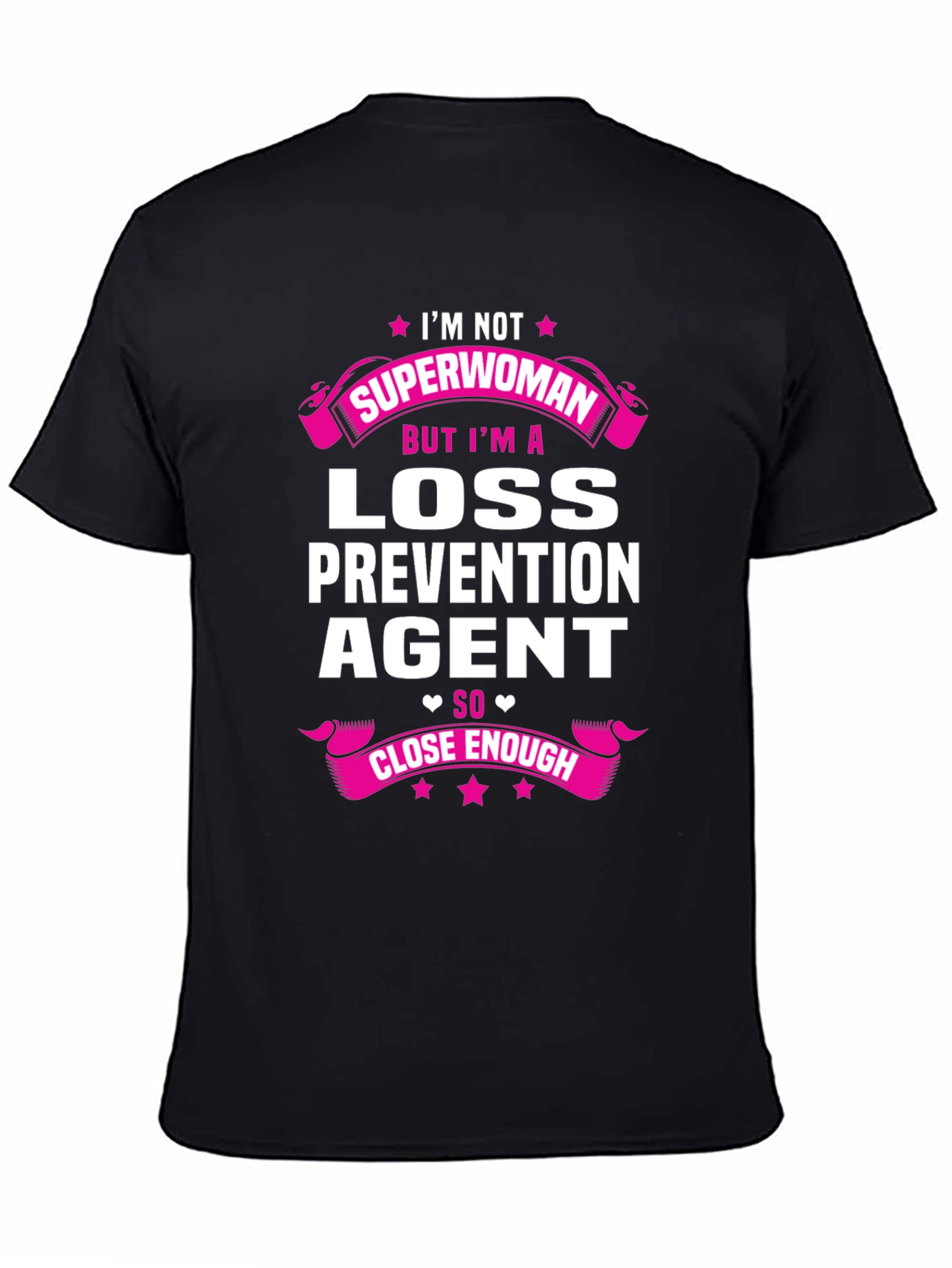 Loss Prevention Agent T-Shirt: Superwoman Close Enough