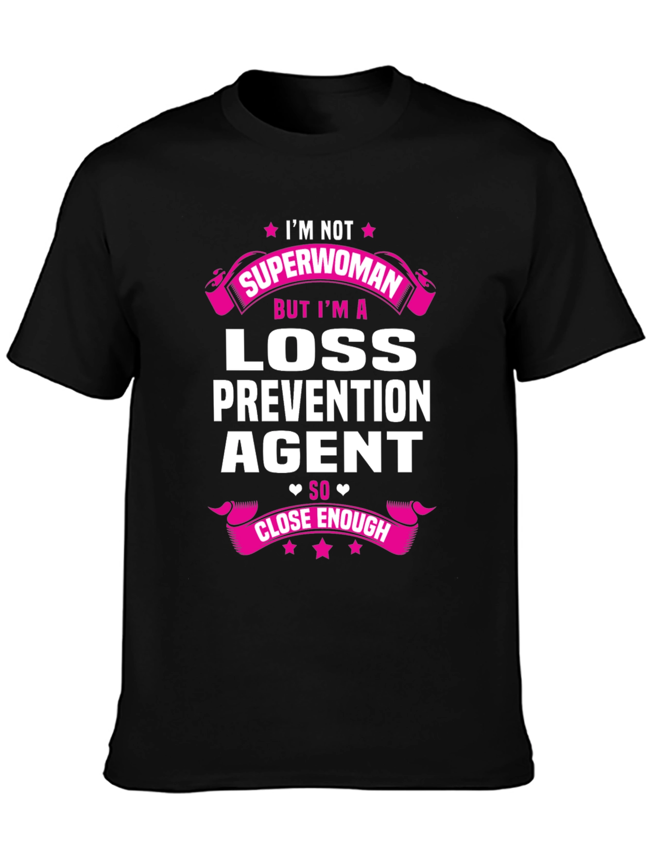 Loss Prevention Agent T-Shirt: Superwoman Close Enough