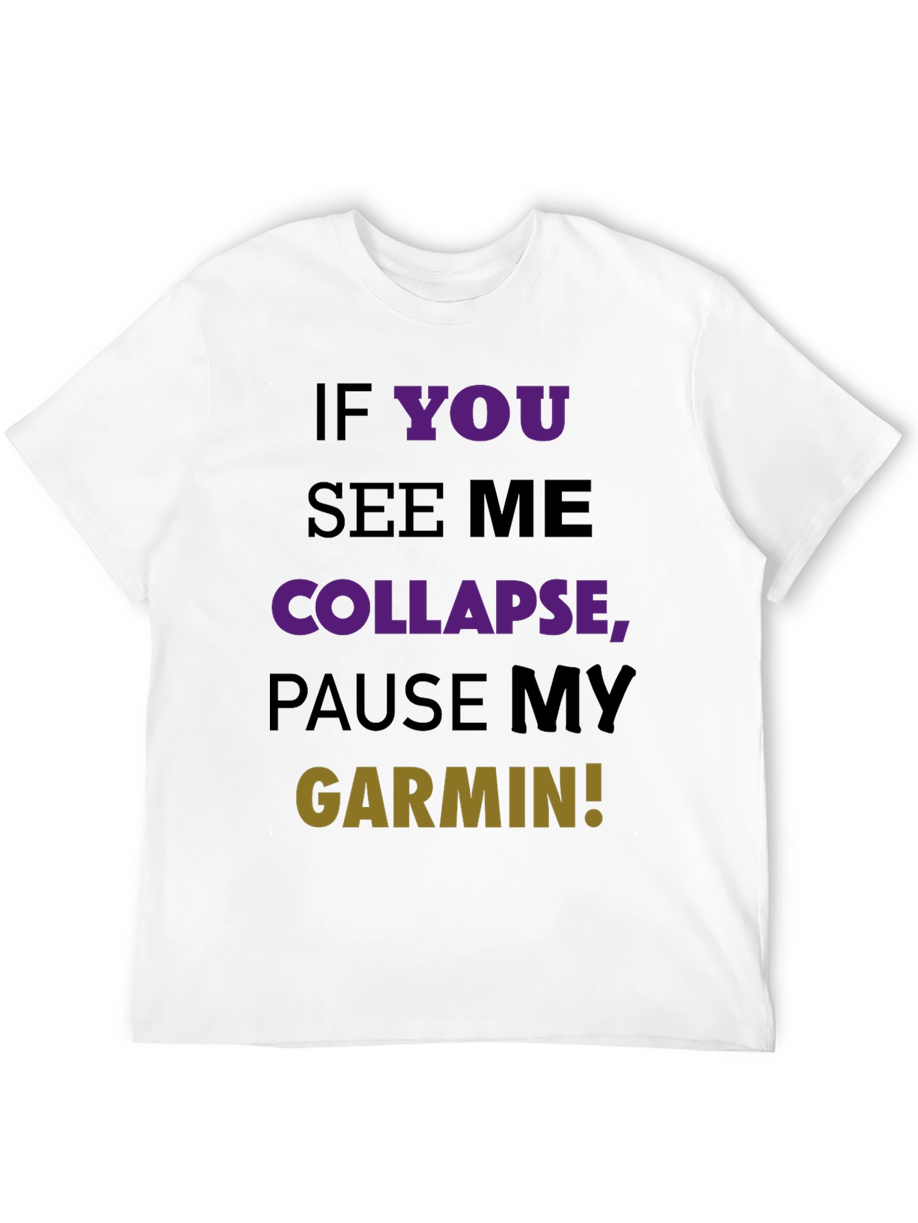 Funny Running T-Shirt - Pause My Garmin!