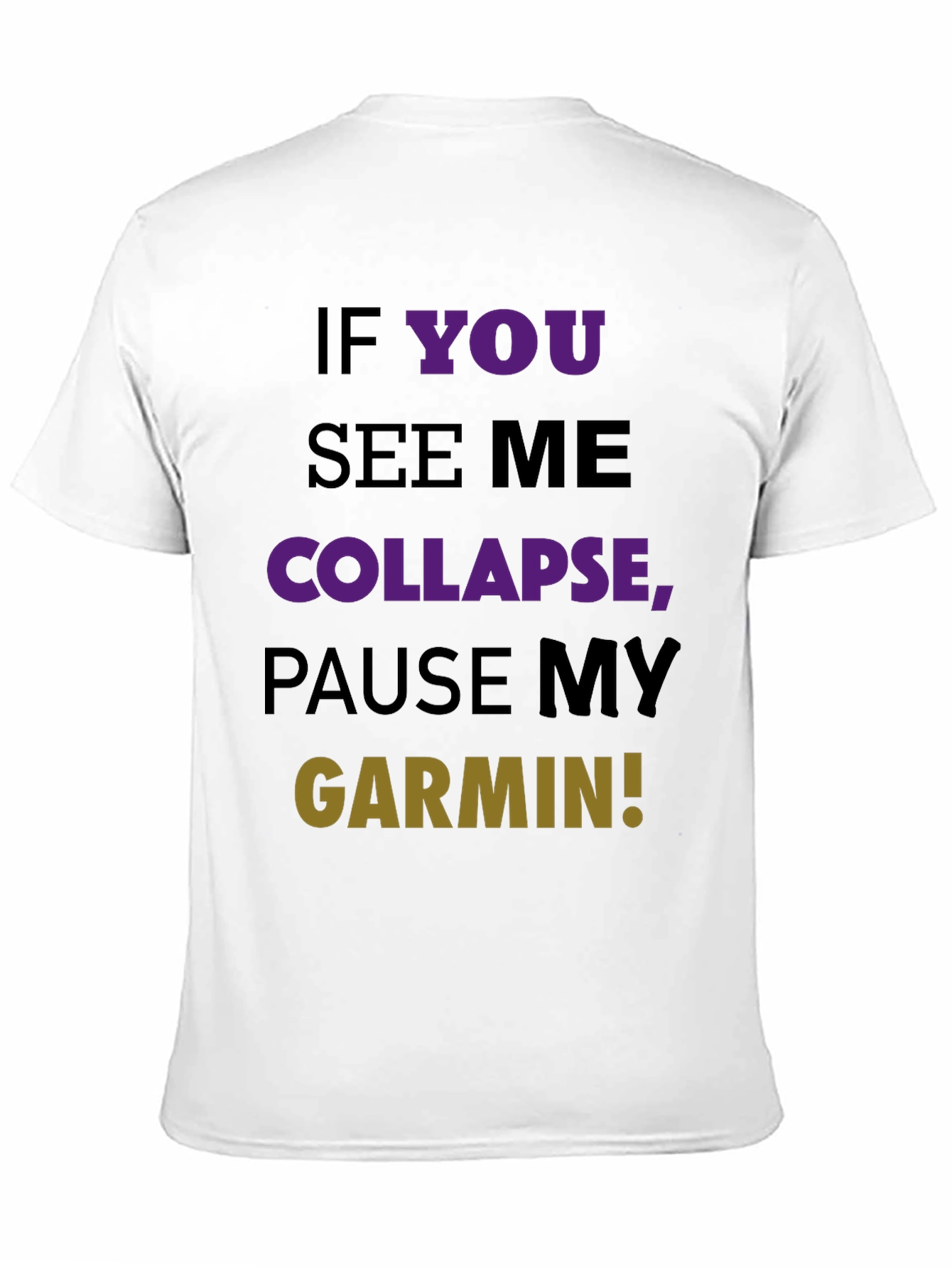 Funny Running T-Shirt - Pause My Garmin!