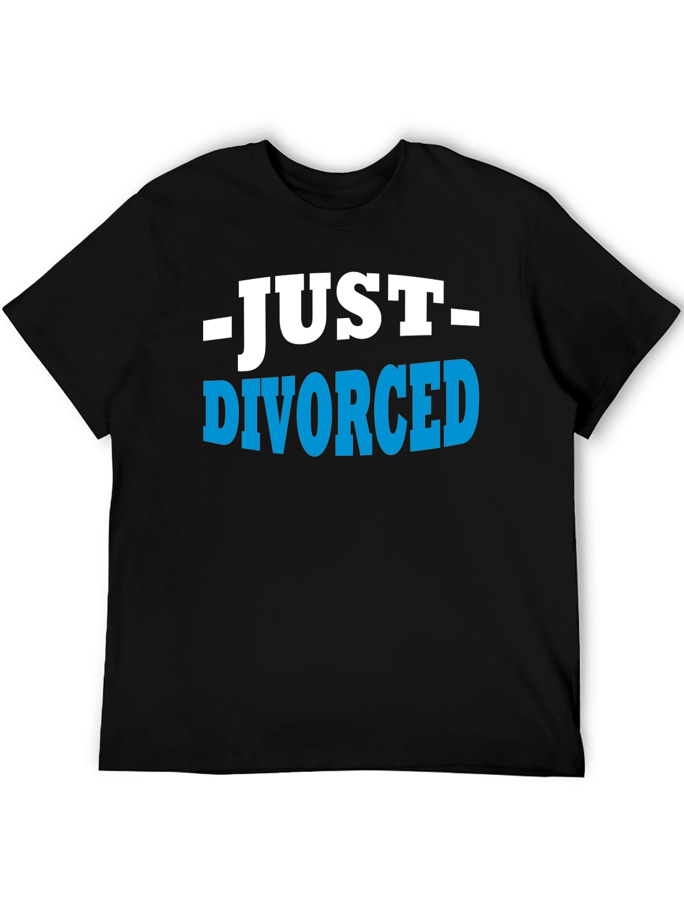 Just Divorced T-Shirt - Humorous Breakup Tee