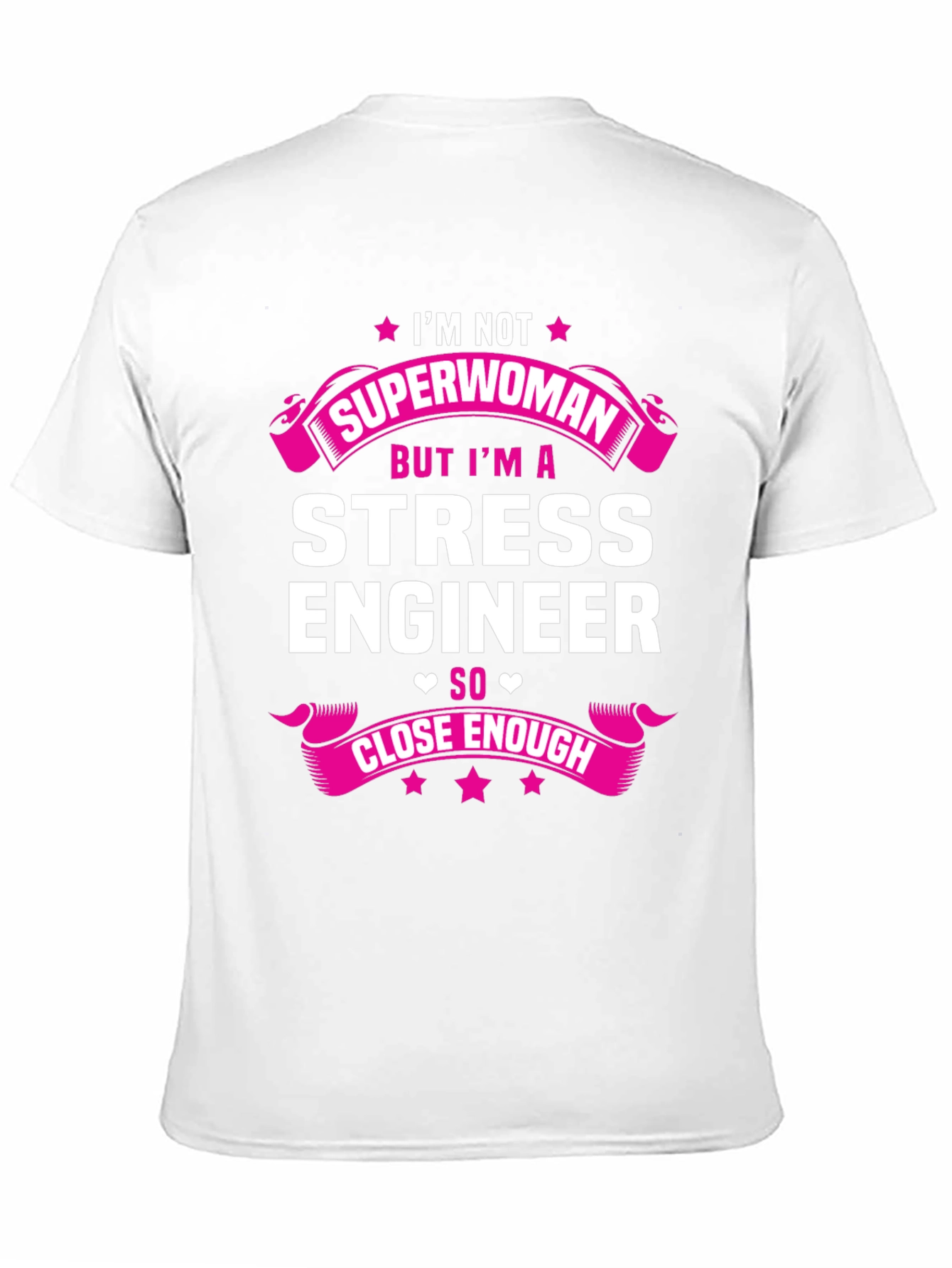 Stress Engineer T-Shirt - Superwoman Close Enough